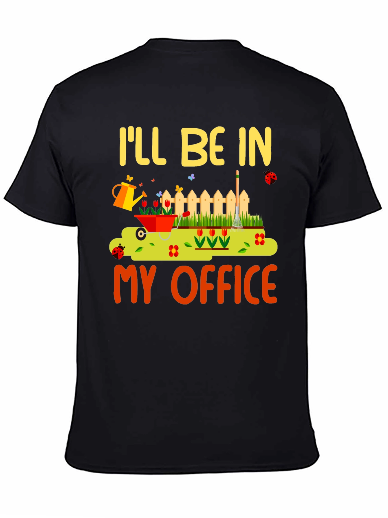 Gardening Humor T-Shirt - My Office Design