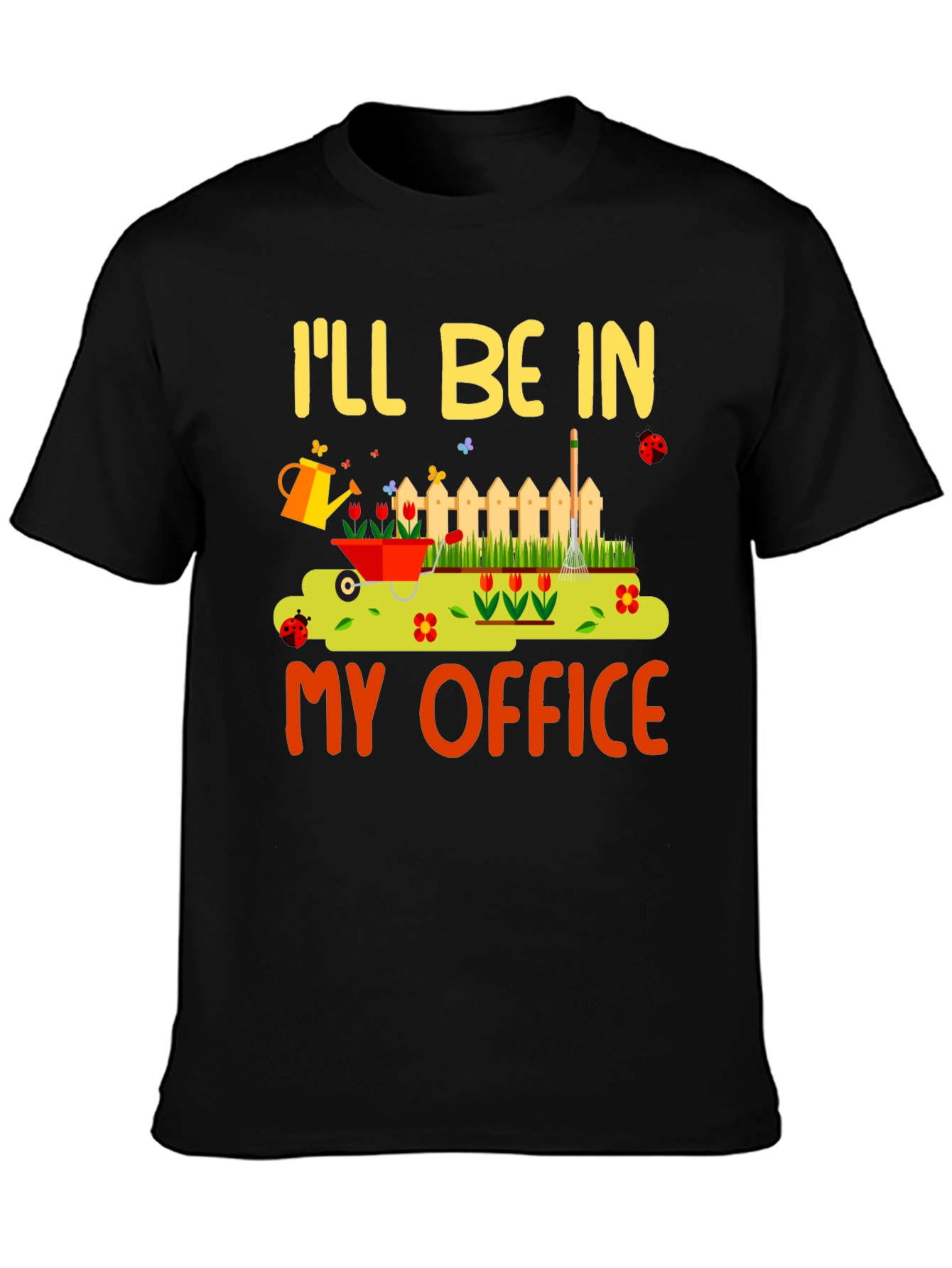 Gardening Humor T-Shirt - My Office Design