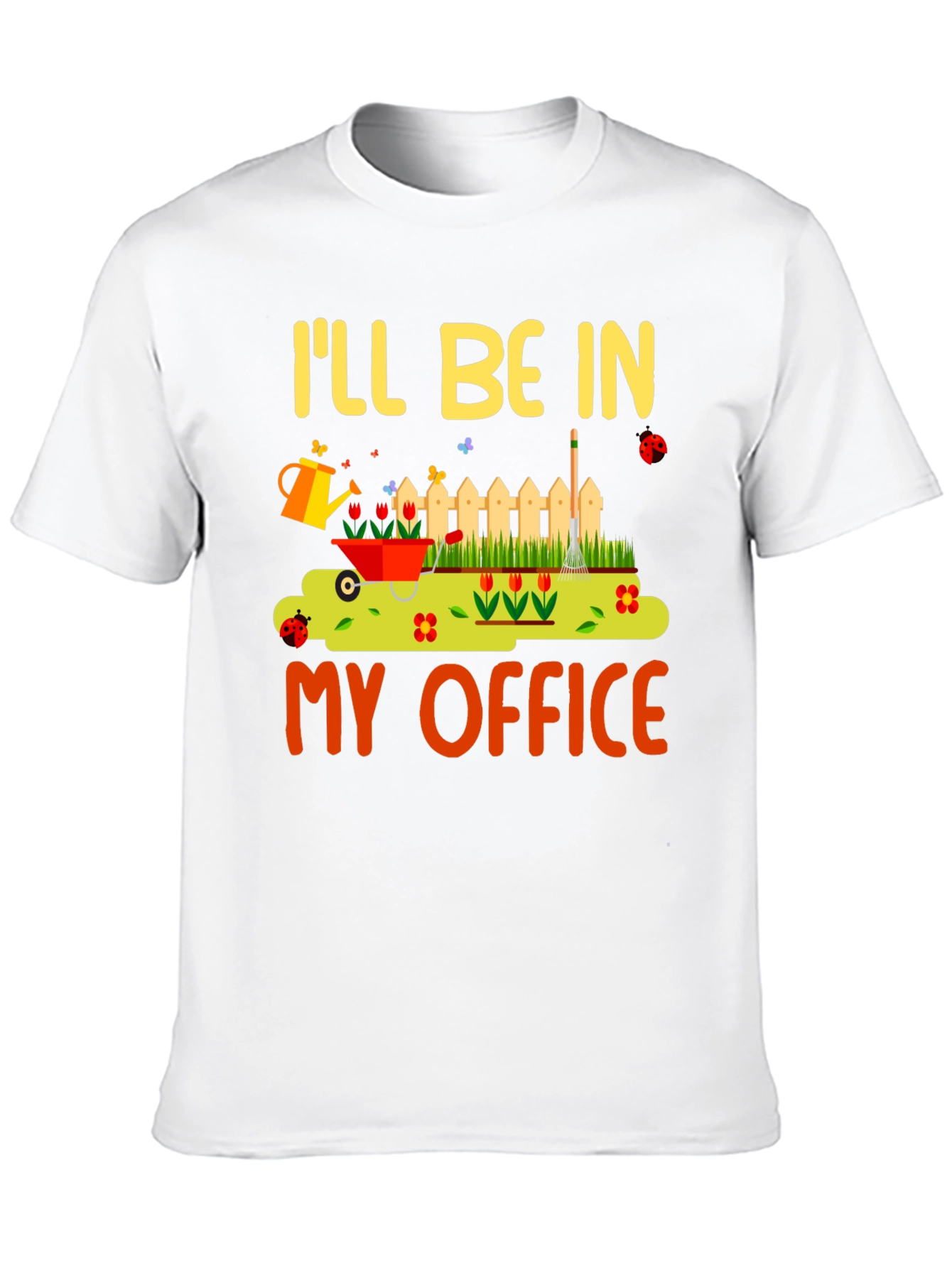 Gardening Humor T-Shirt - My Office Design