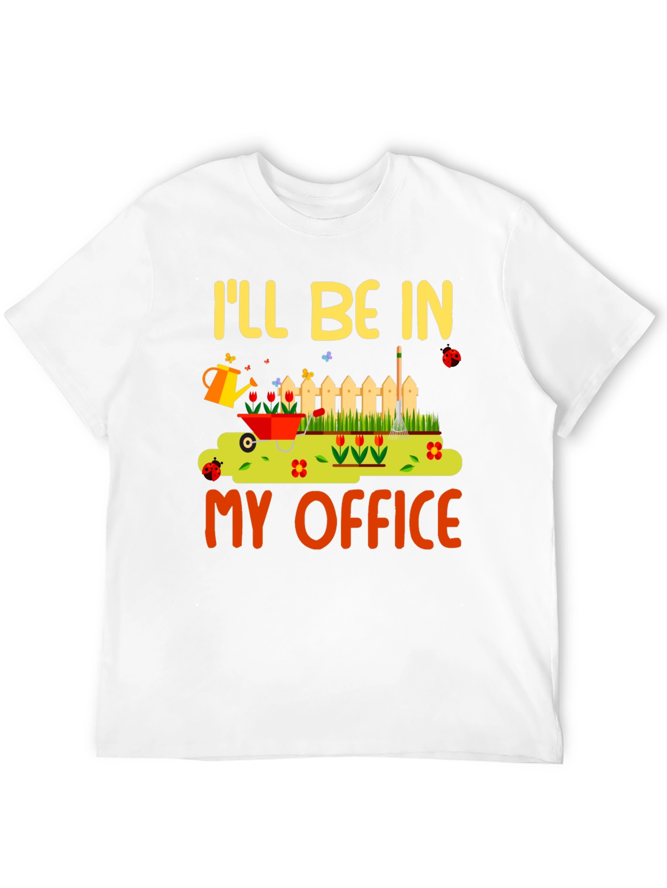 Gardening Humor T-Shirt - My Office Design