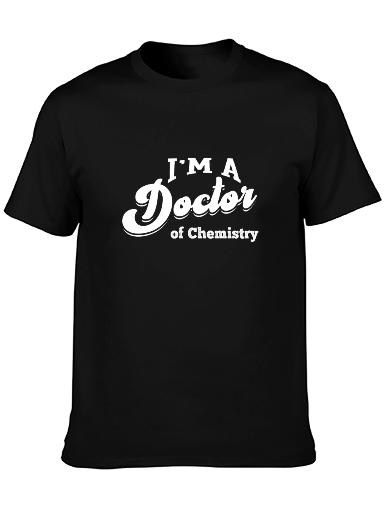 Im a Doctor of Chemistry T-Shirt