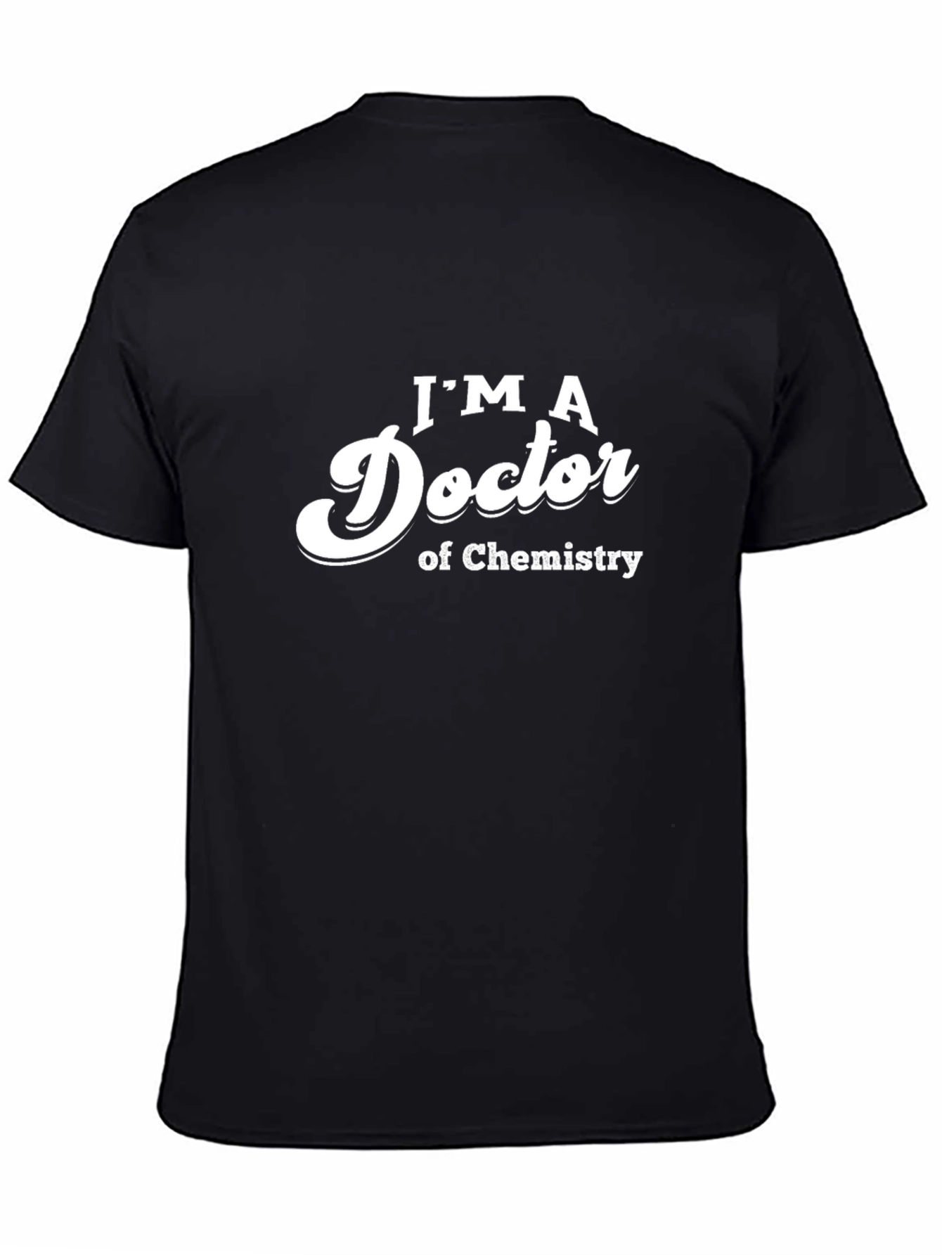 Im a Doctor of Chemistry T-Shirt