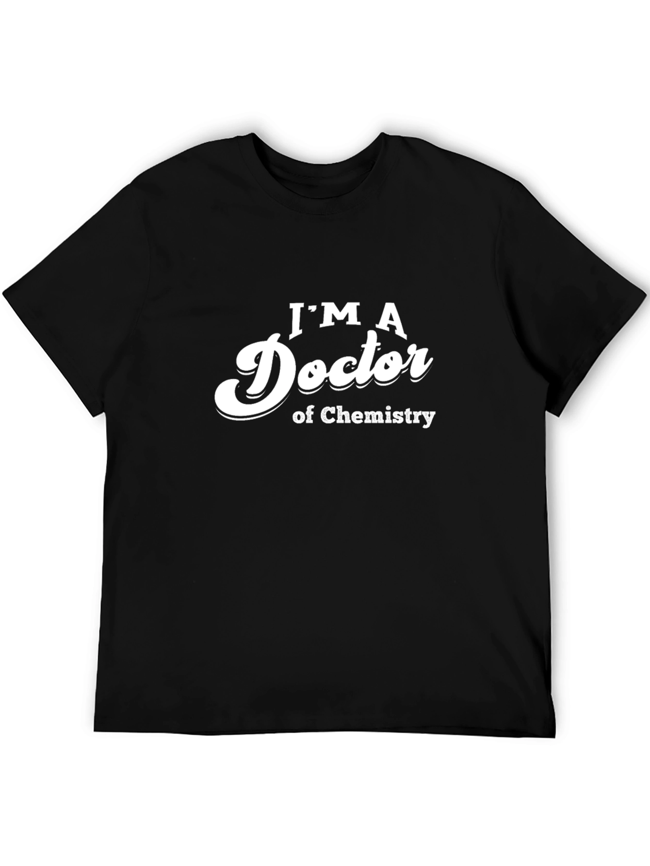 Im a Doctor of Chemistry T-Shirt