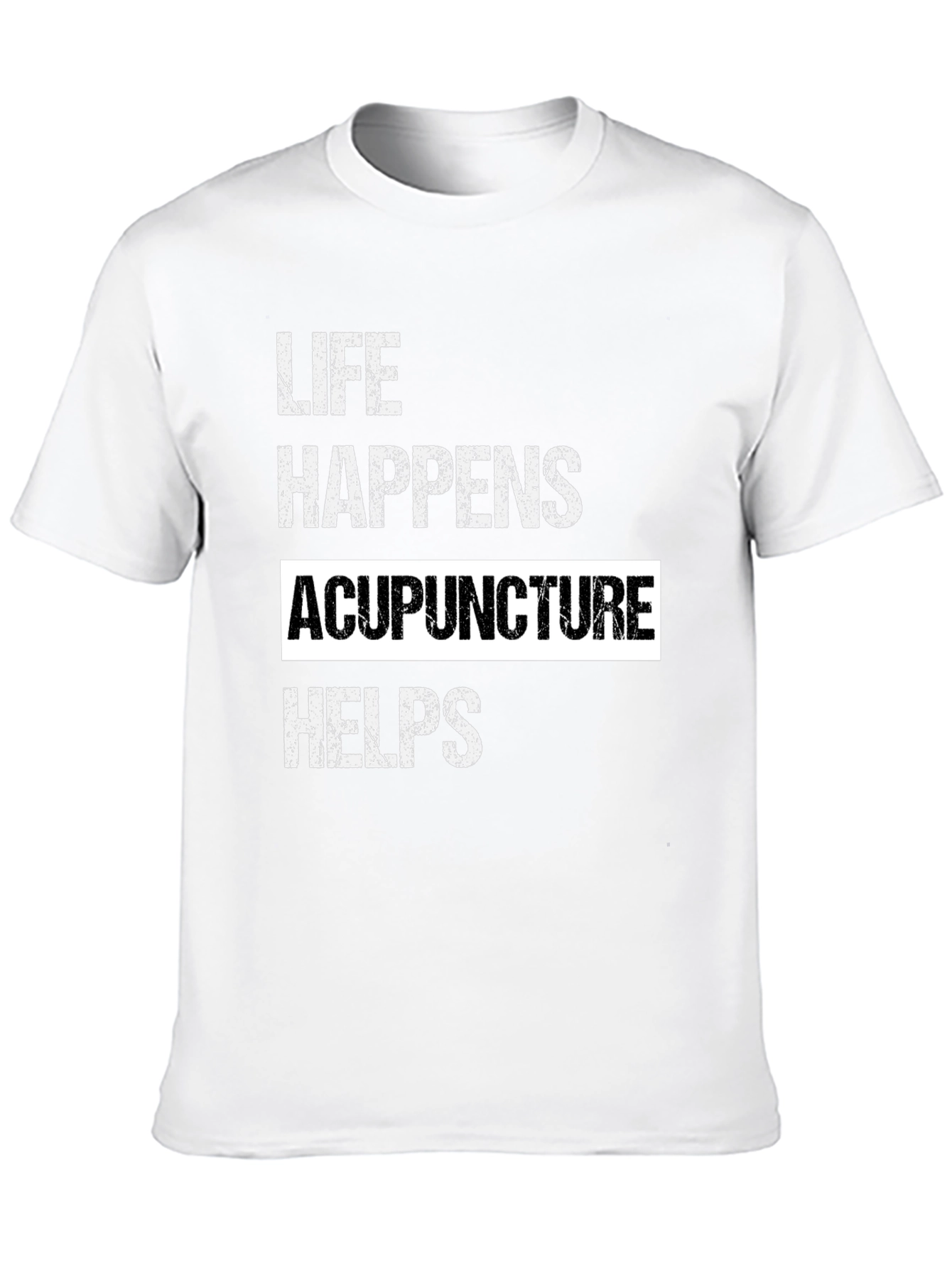 Life Happens Acupuncture Helps T-Shirt