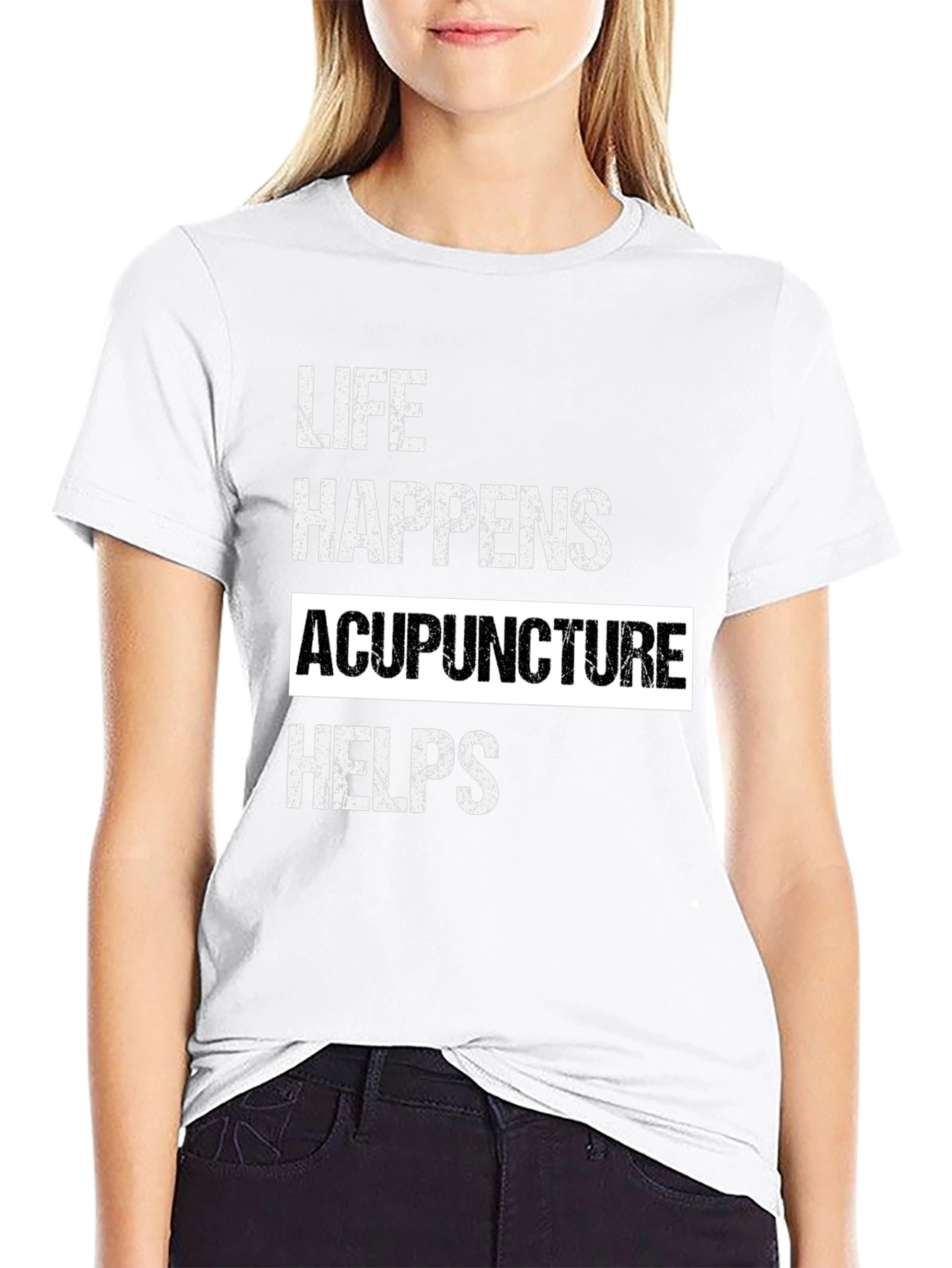 Life Happens Acupuncture Helps T-Shirt