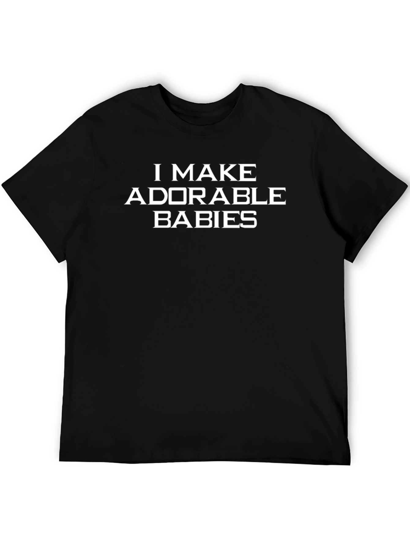 I Make Adorable Babies Black T-Shirt