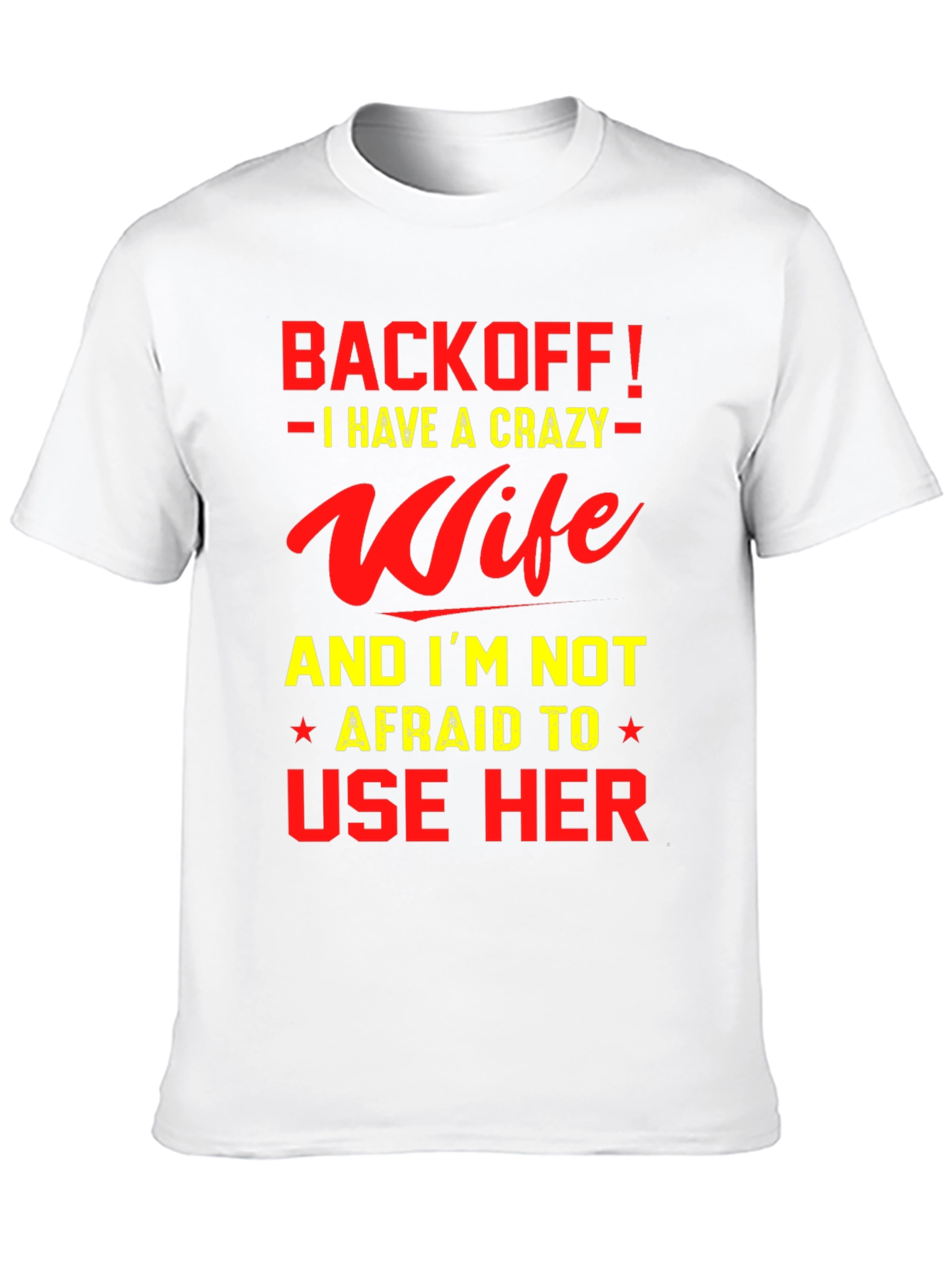 Back Off I Have a Crazy Wife T-Shirt