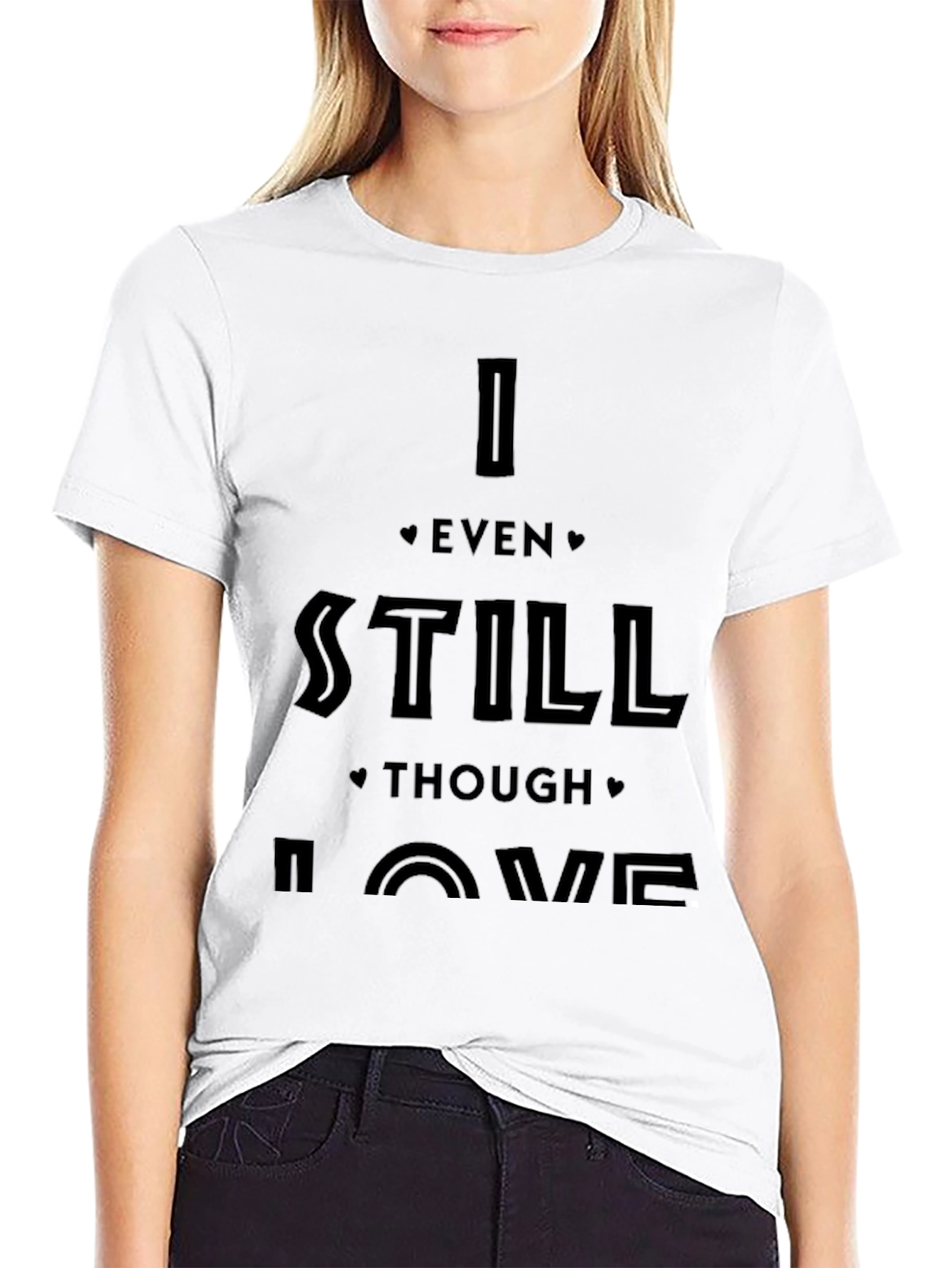 I Even Still Though Love Me Black Graphic Tee