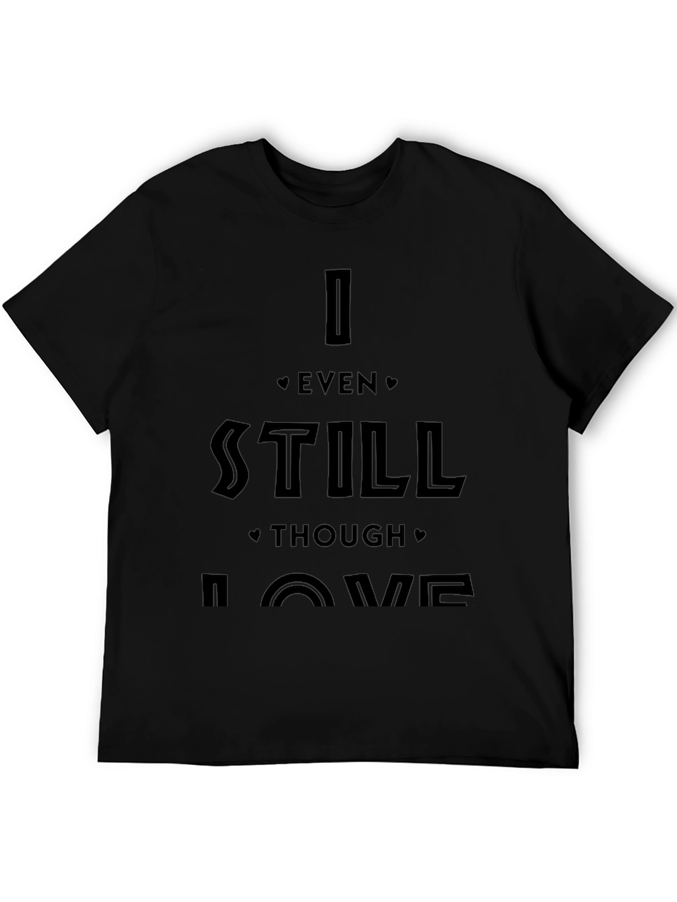 I Even Still Though Love Me Black Graphic Tee