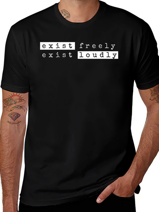 Exist Freely Loudly Graphic Tee