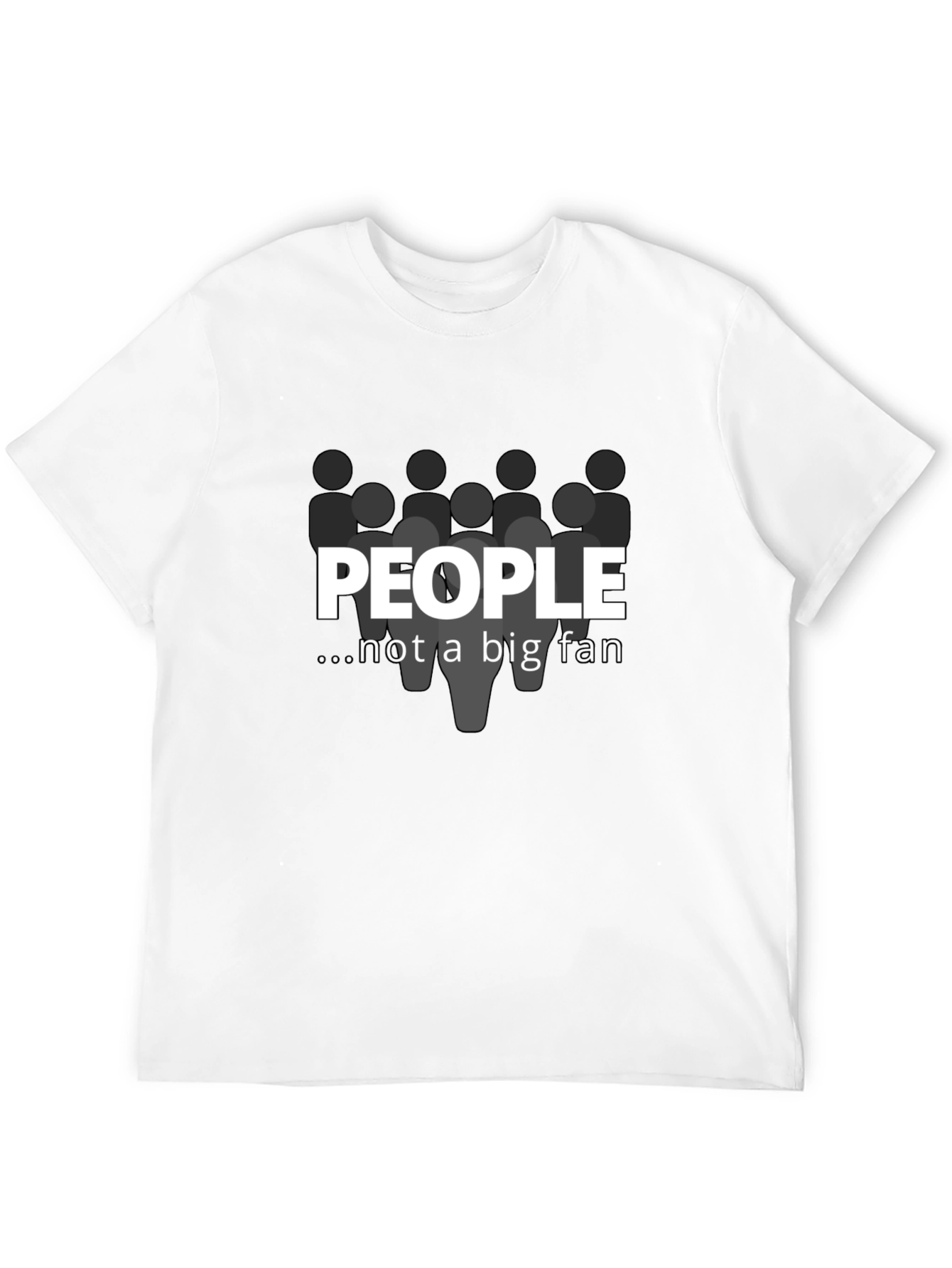 People Not A Big Fan Graphic T-Shirt