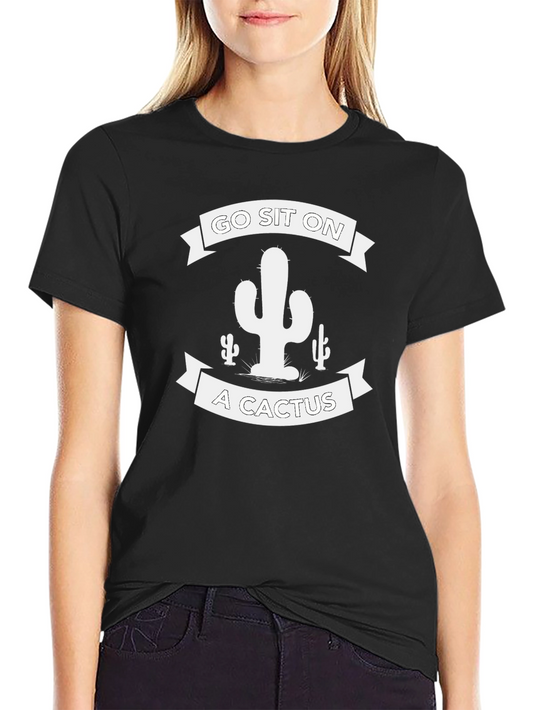 Go Sit On A Cactus T-Shirt
