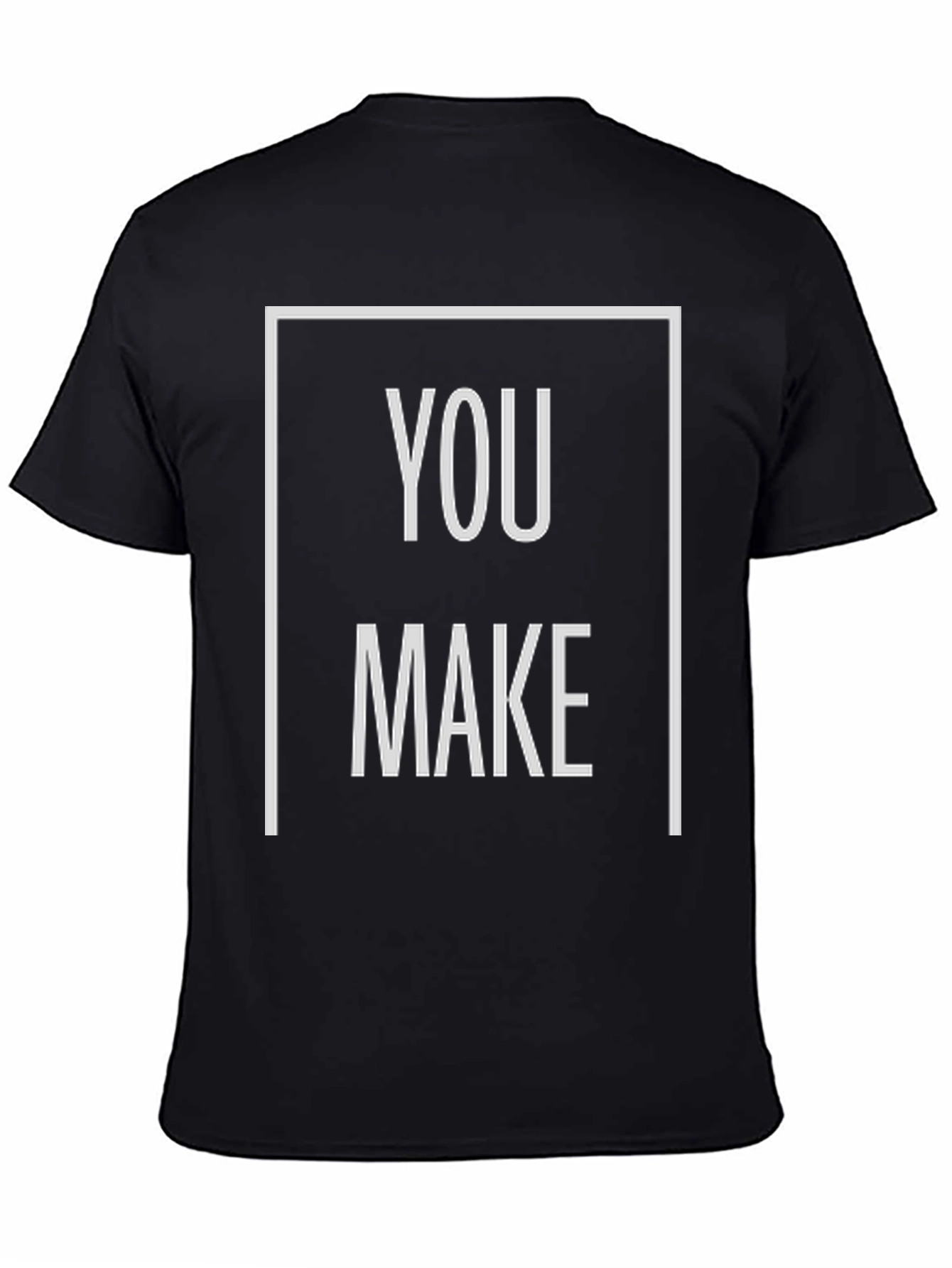You Make T-Shirt - Bold Graphic Tee