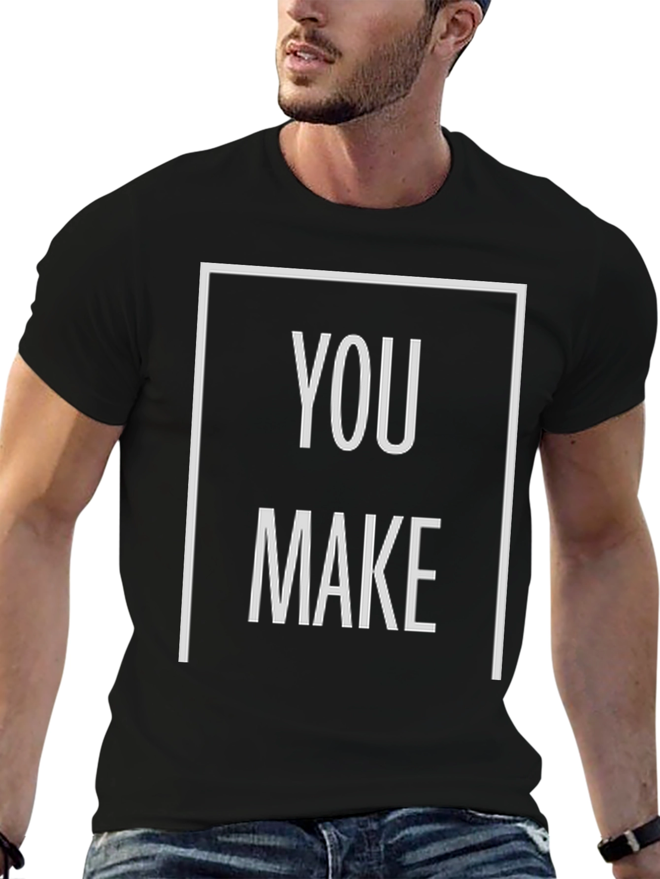 You Make T-Shirt - Bold Graphic Tee