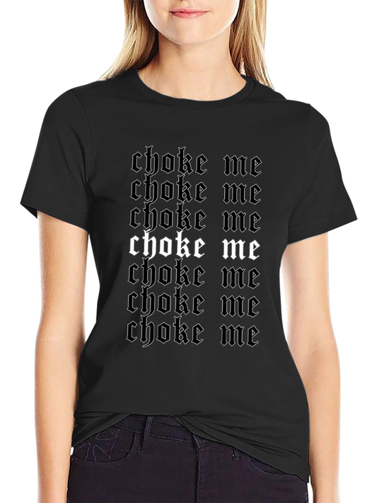 Choke Me T-Shirt - Bold Gothic Design