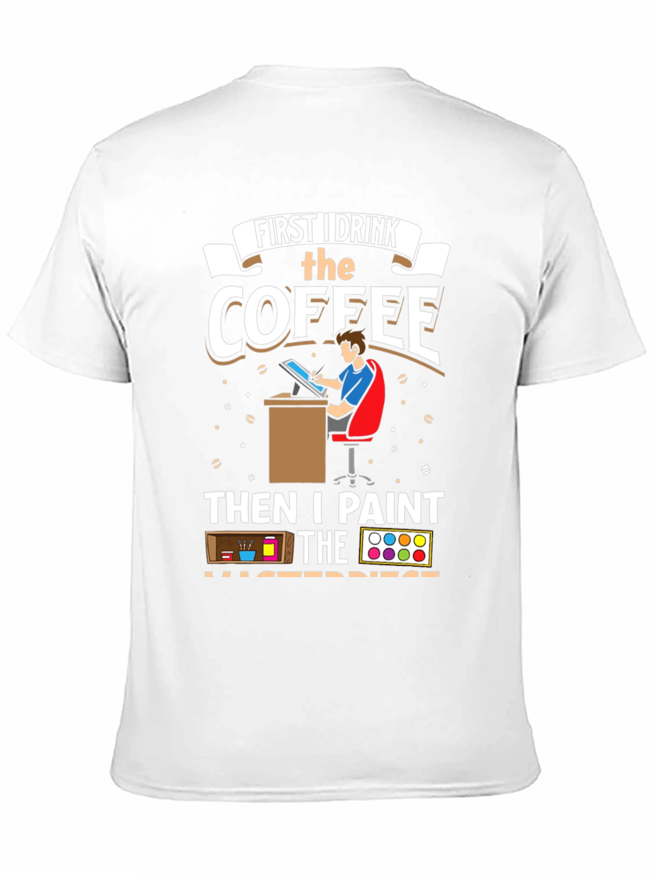 Artist Coffee First Then Paint T-Shirt