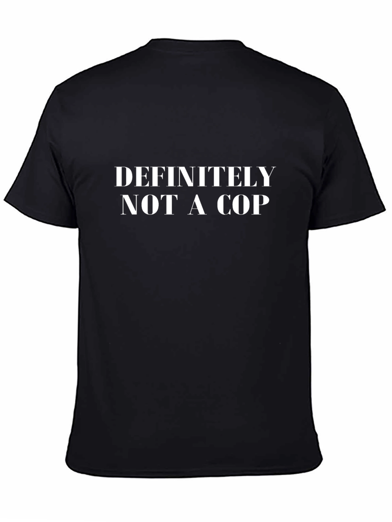 Definitely Not a Cop T-Shirt - Funny Novelty Tee