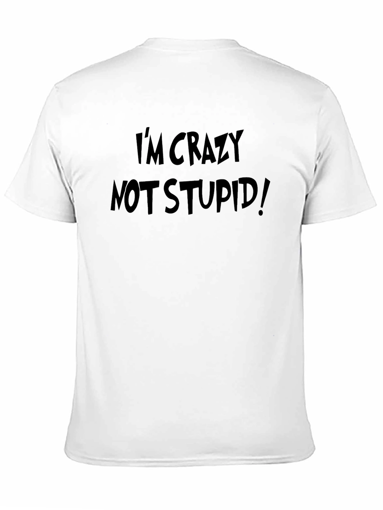 Crazy Not Stupid! Black T-Shirt