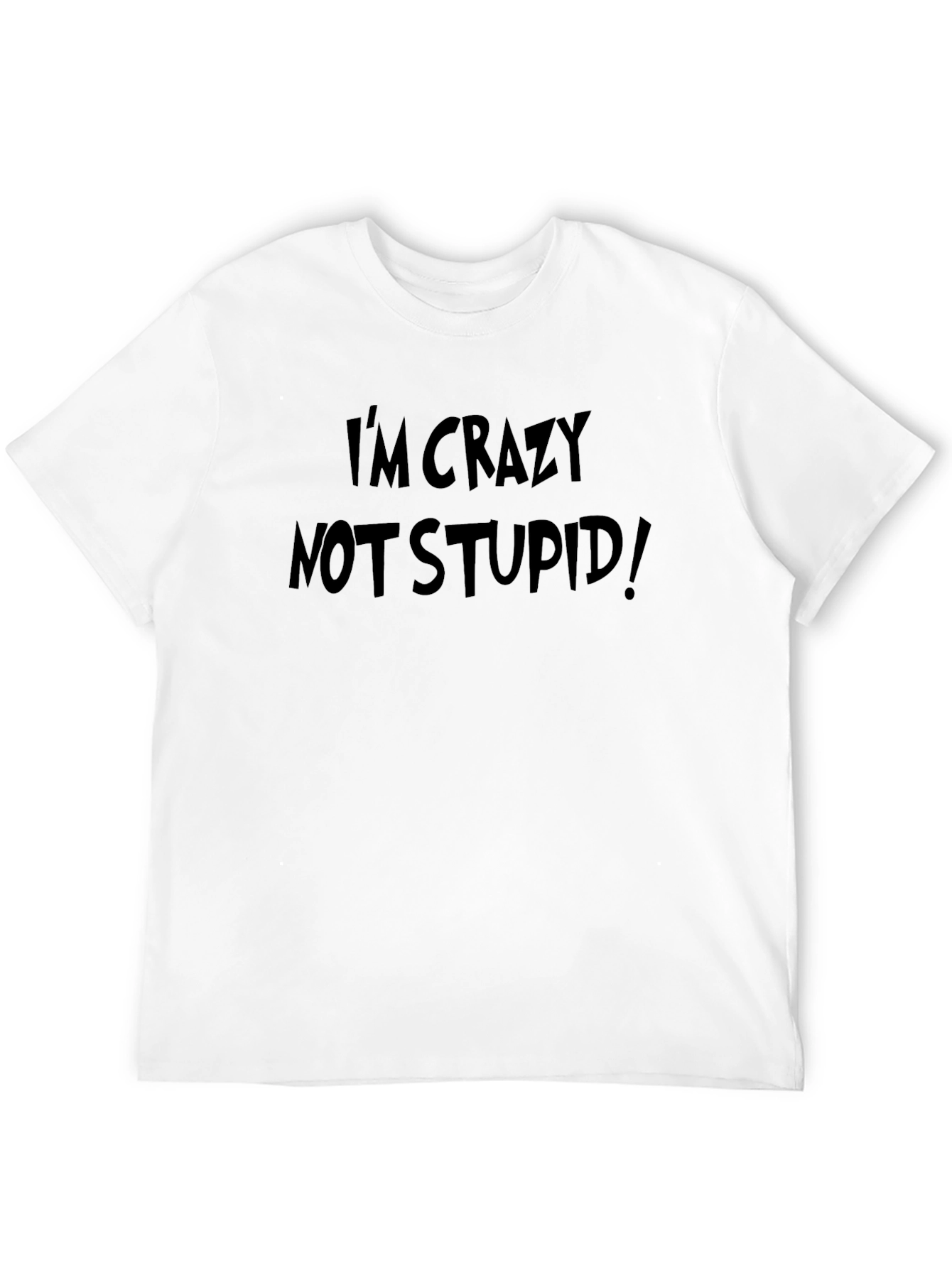 Crazy Not Stupid! Black T-Shirt