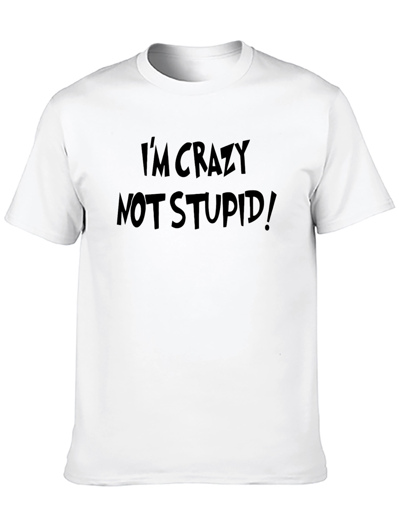 Crazy Not Stupid! Black T-Shirt