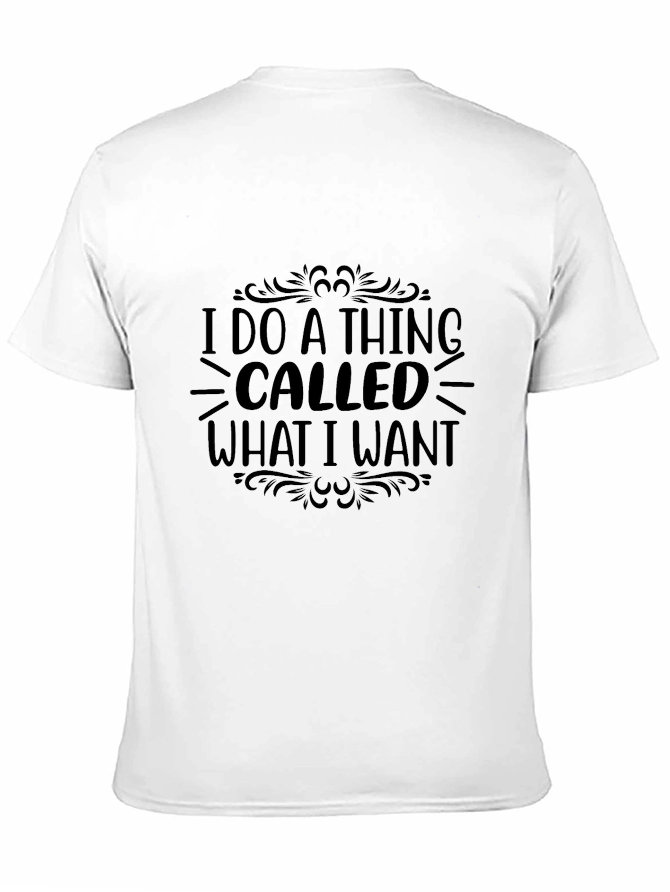 I Do A Thing Called What I Want T-Shirt