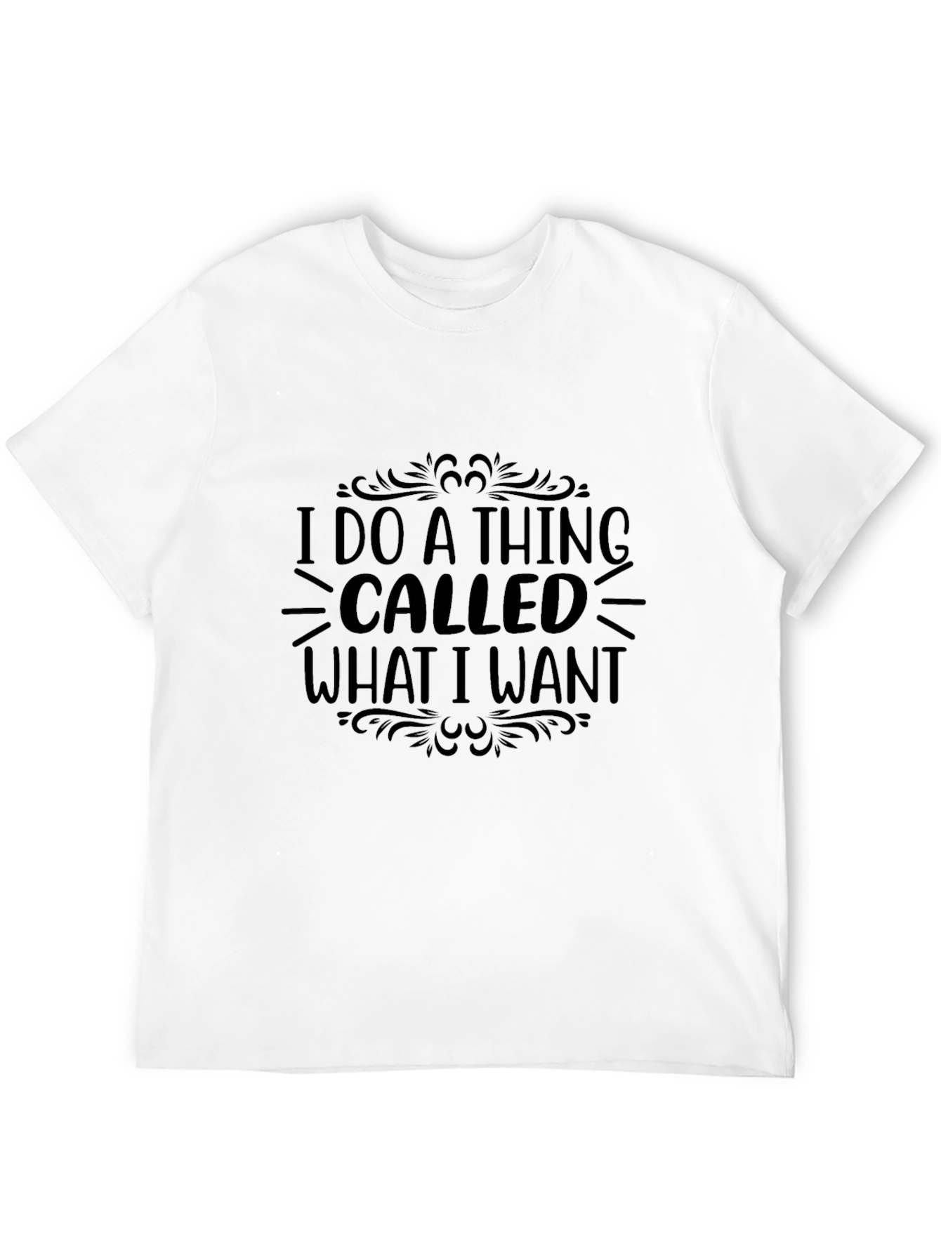 I Do A Thing Called What I Want T-Shirt
