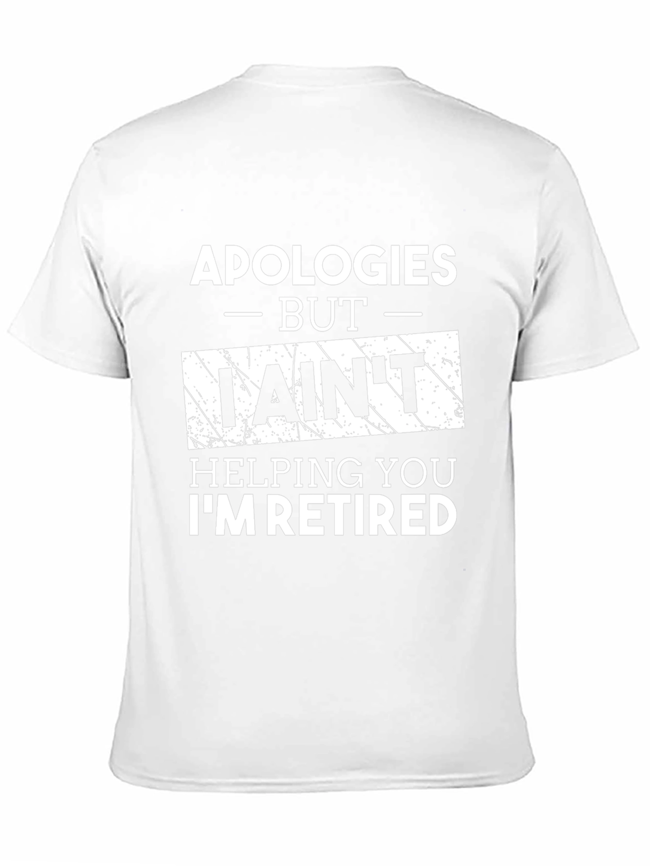 Retired Funny T-Shirt -  I Aint Helping You