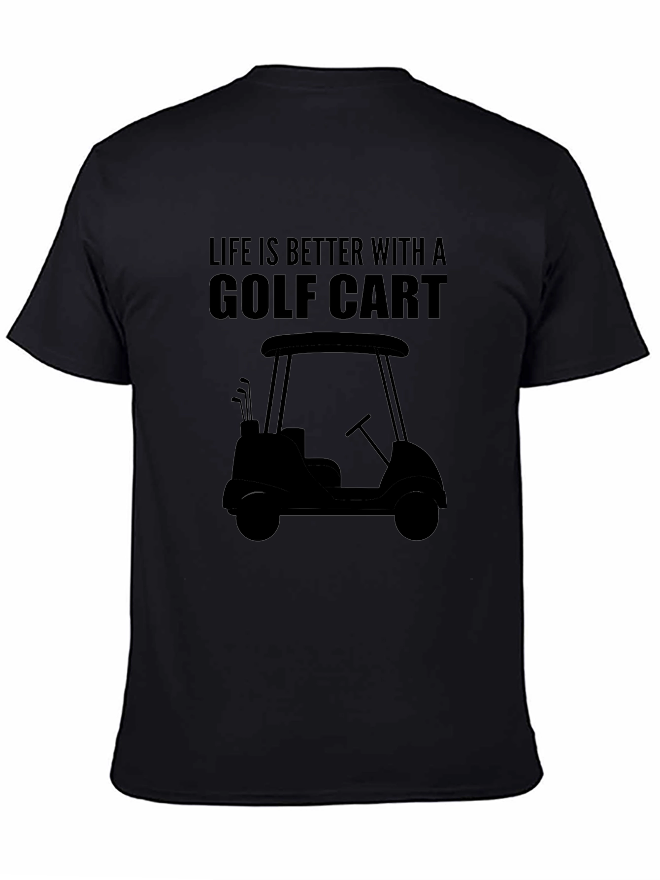 Life is Better with a Golf Cart T-Shirt