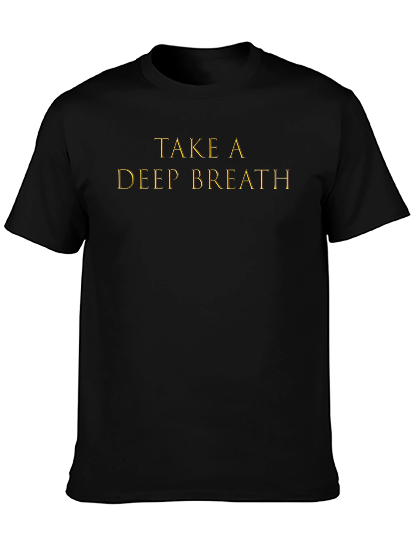 Take A Deep Breath T-Shirt Relax and Unwind