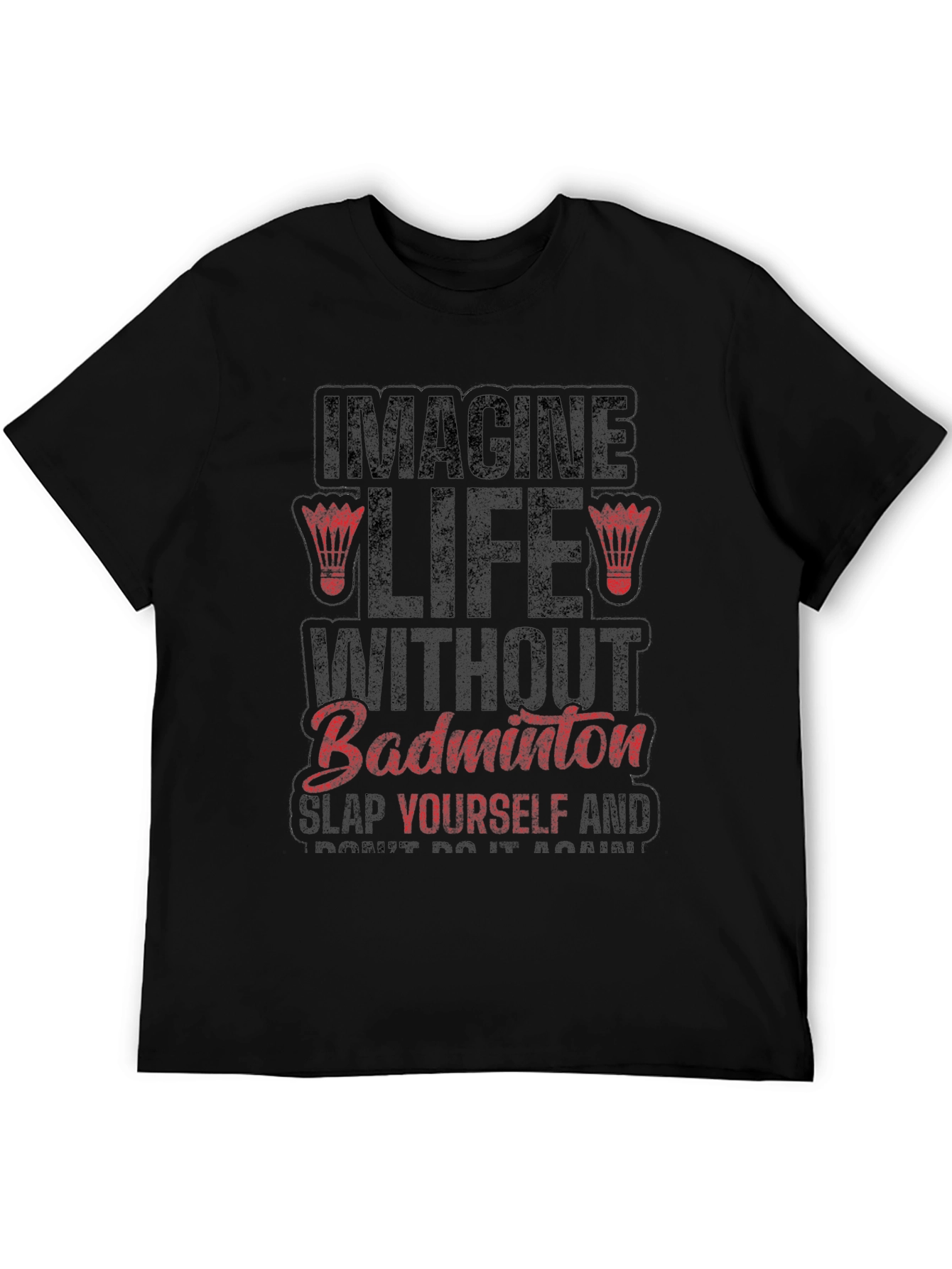 Imagine Life Without Badminton Funny Graphic Tee