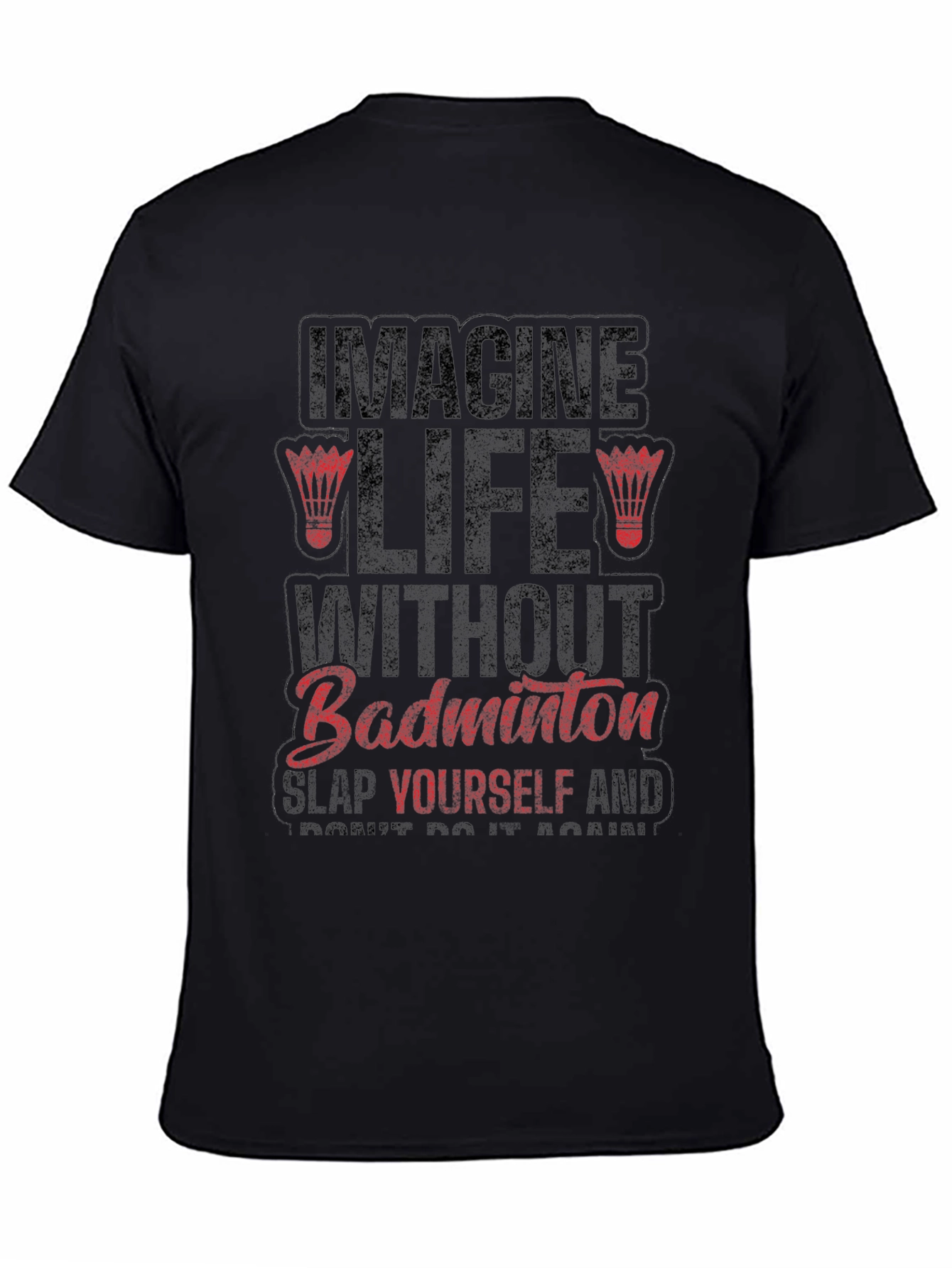 Imagine Life Without Badminton Funny Graphic Tee