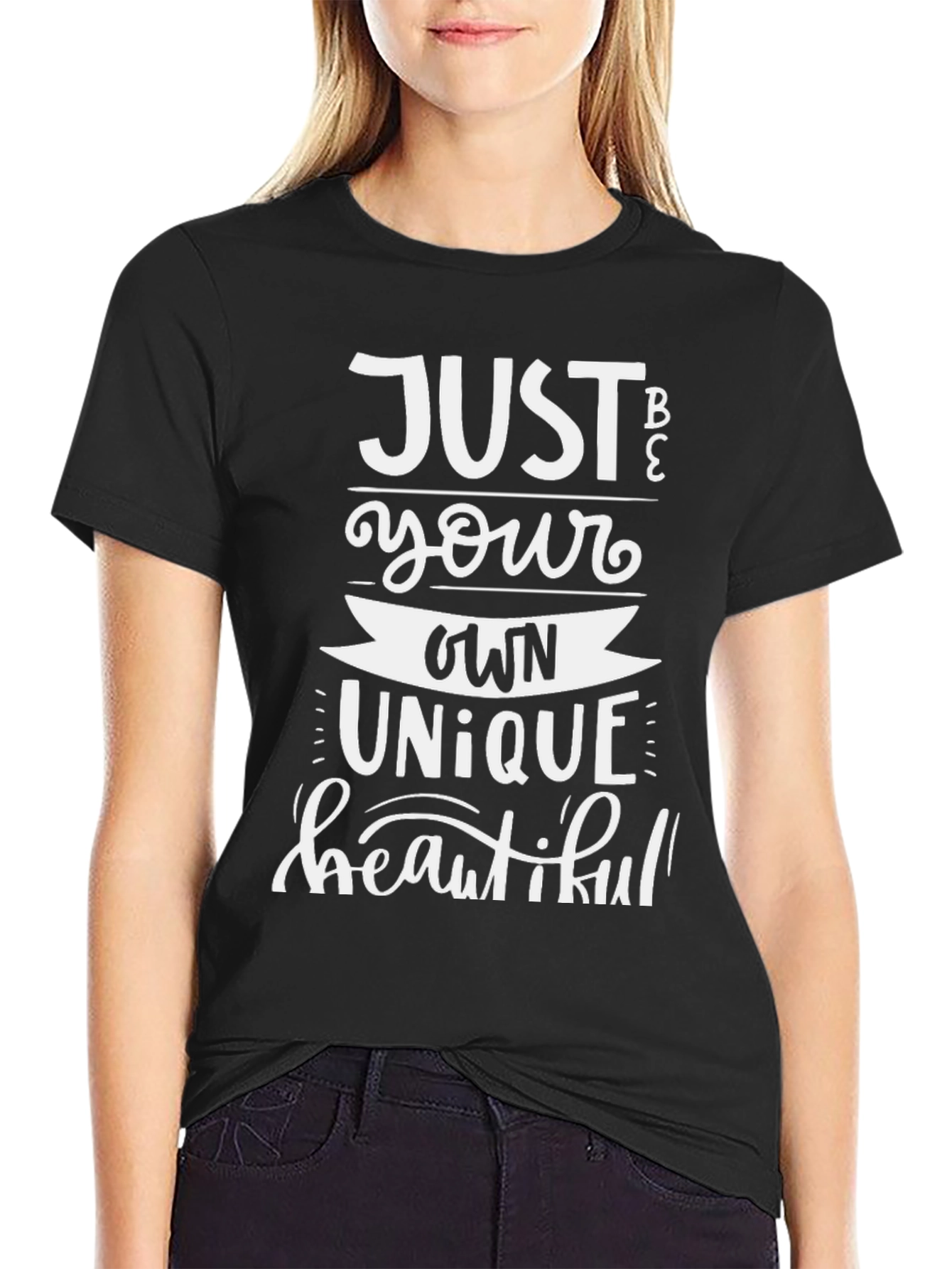 Just Be Your Own Unique Beautiful T-Shirt