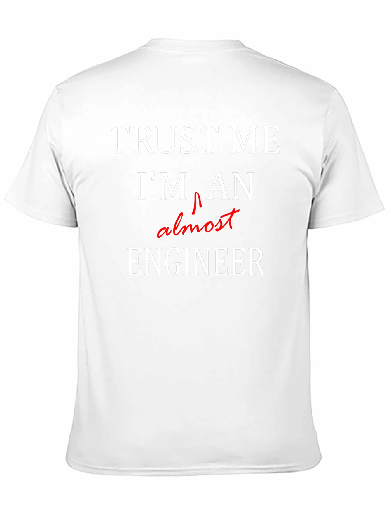 Trust Me Almost Engineer Black T-Shirt