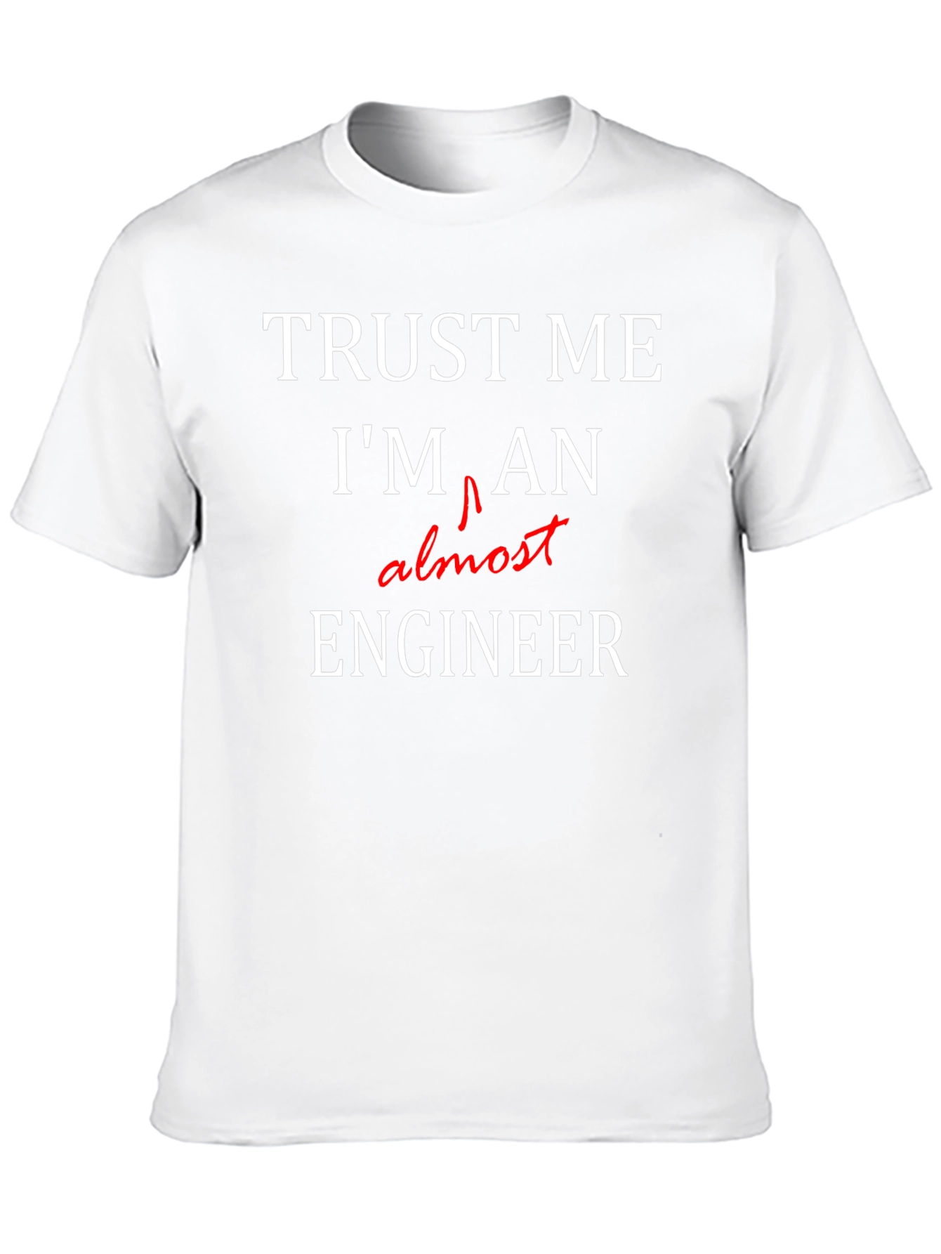 Trust Me Almost Engineer Black T-Shirt