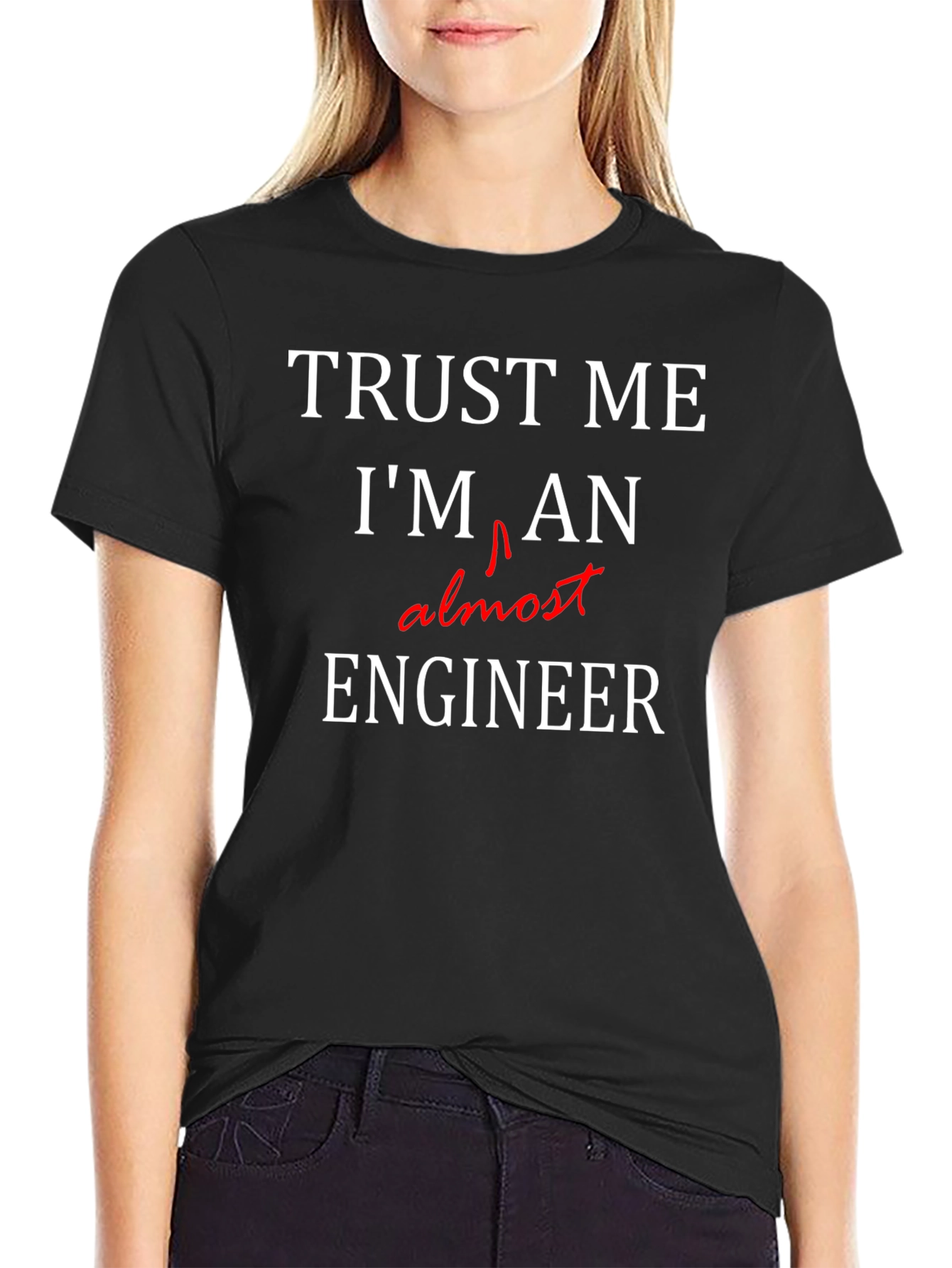 Trust Me Almost Engineer Black T-Shirt