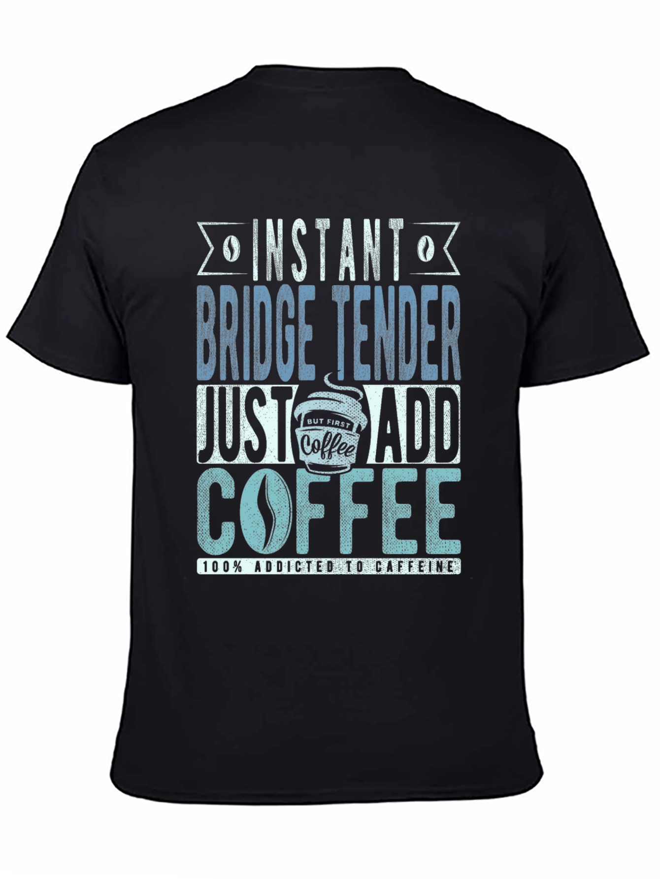 Instant Bridge Tender Coffee Addict T-Shirt