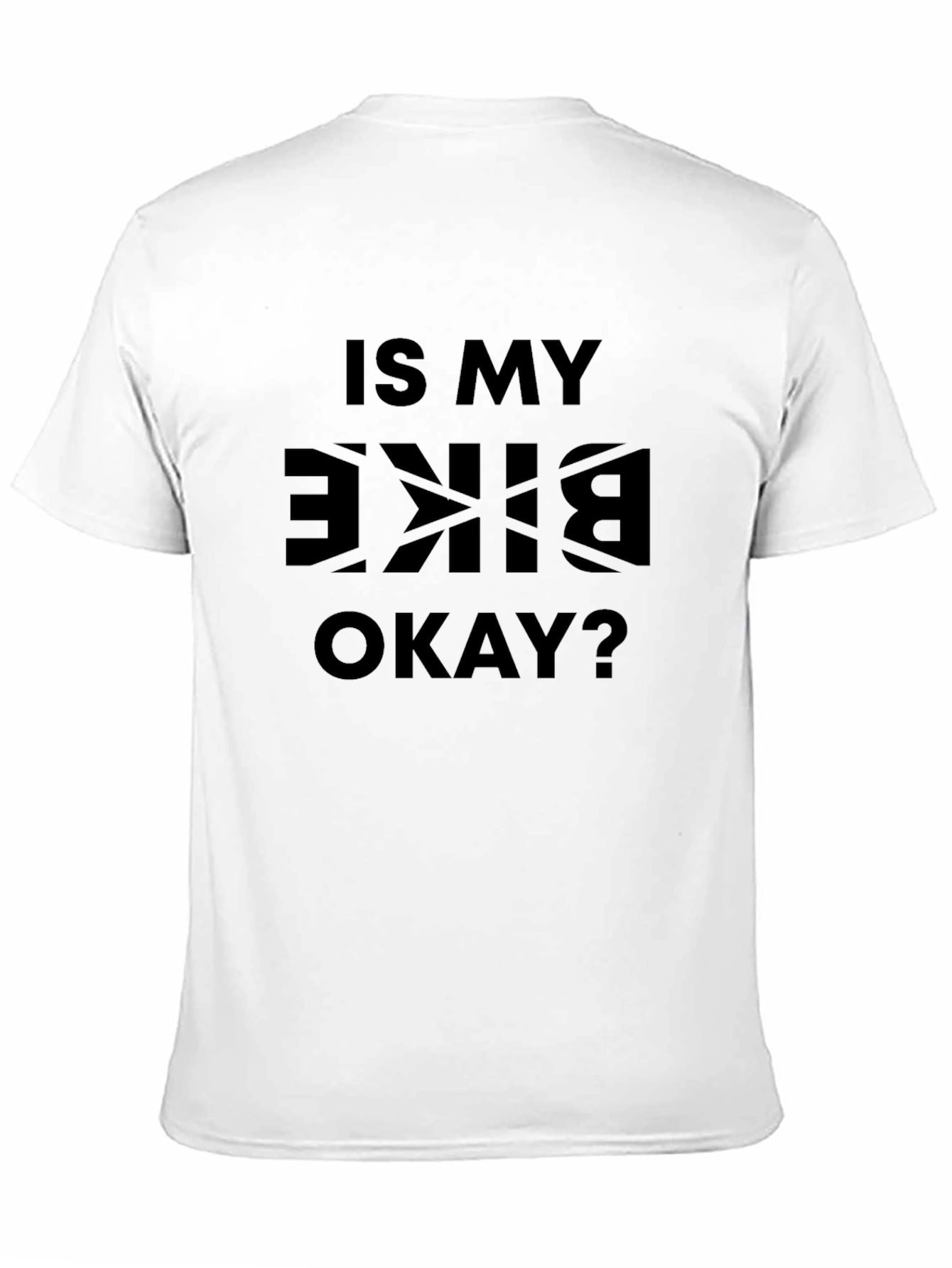 Is My Bike Okay? Funny Graphic Tee