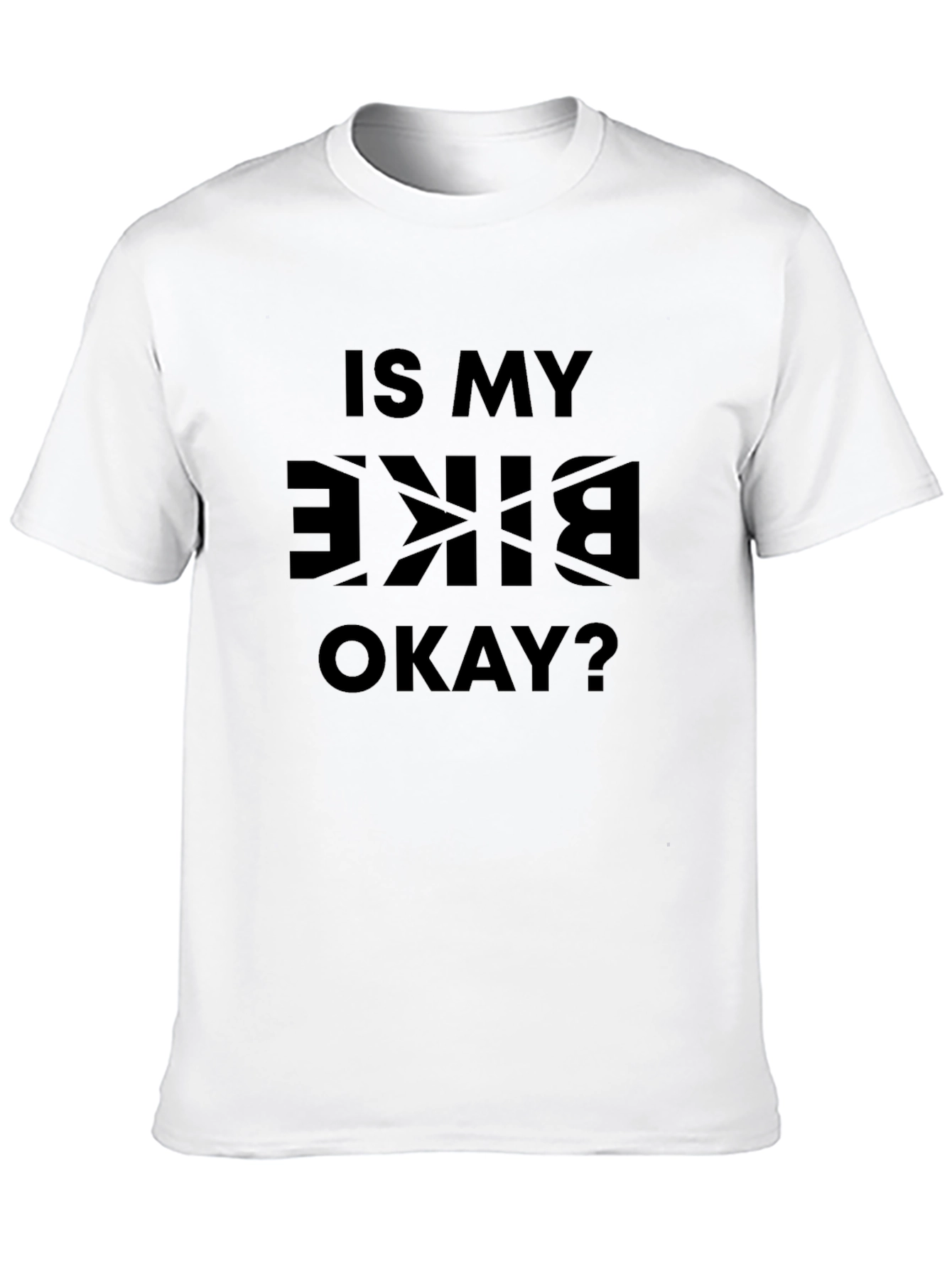 Is My Bike Okay? Funny Graphic Tee