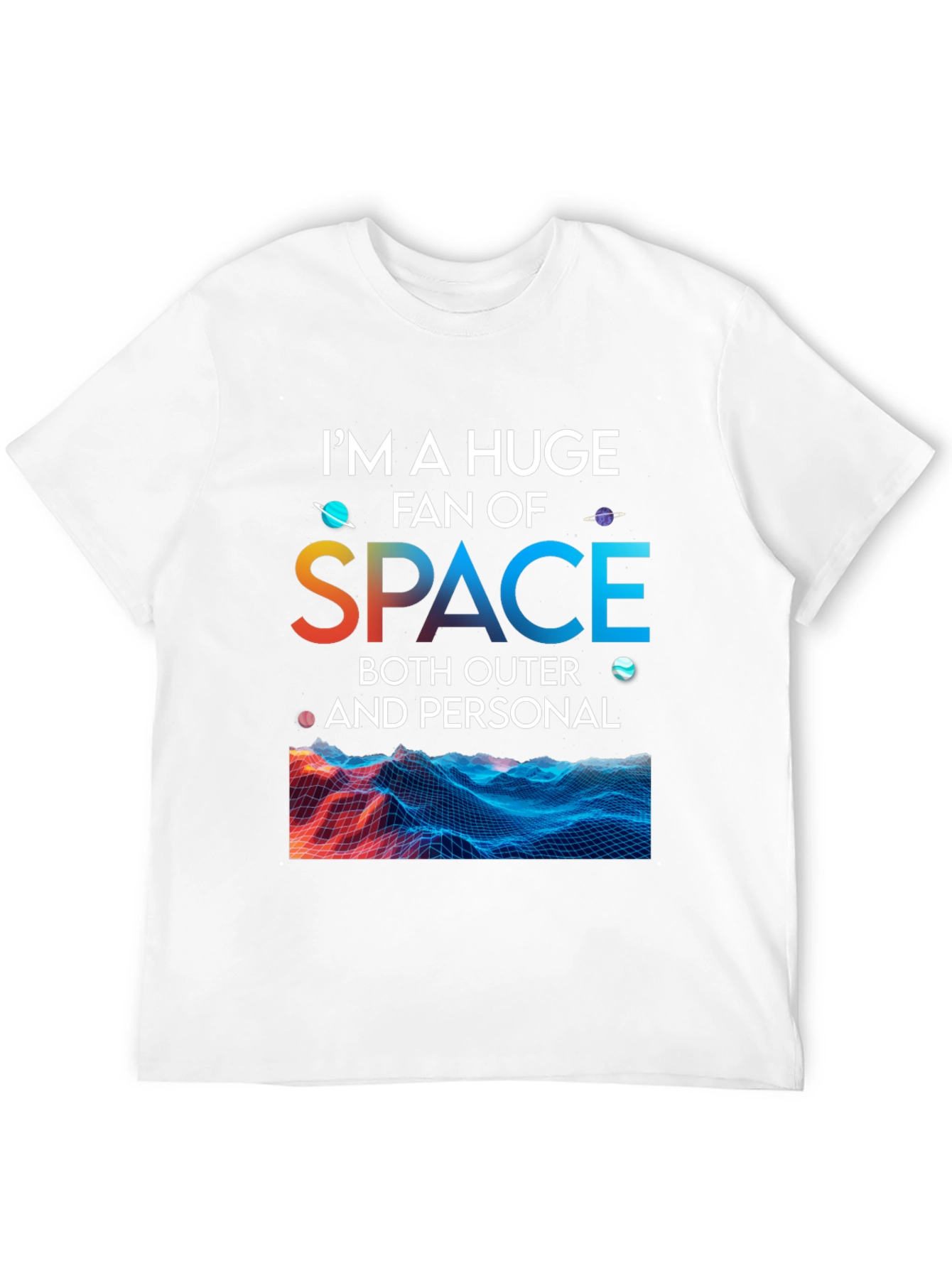 Im a Huge Fan of Space T-Shirt