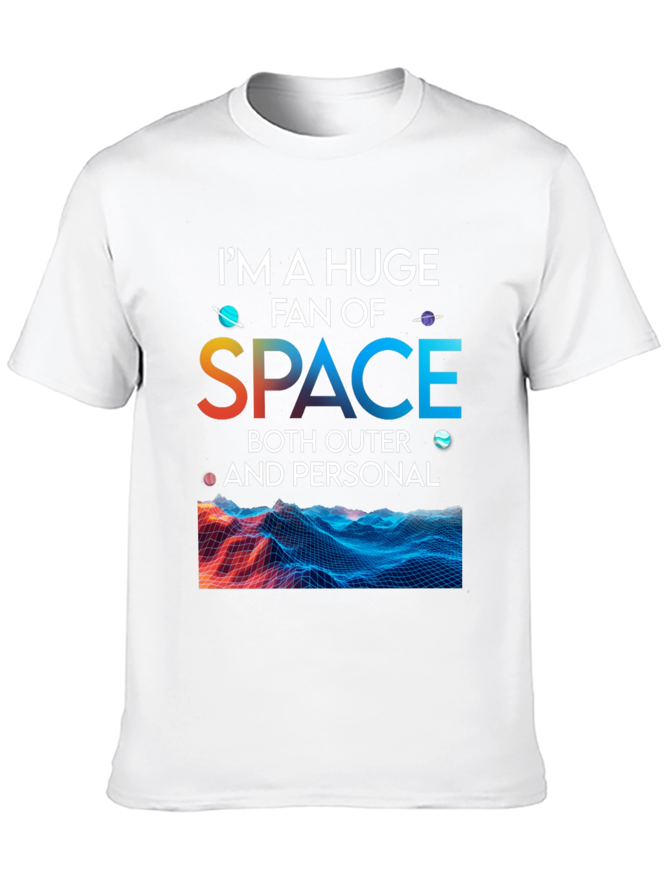 Im a Huge Fan of Space T-Shirt