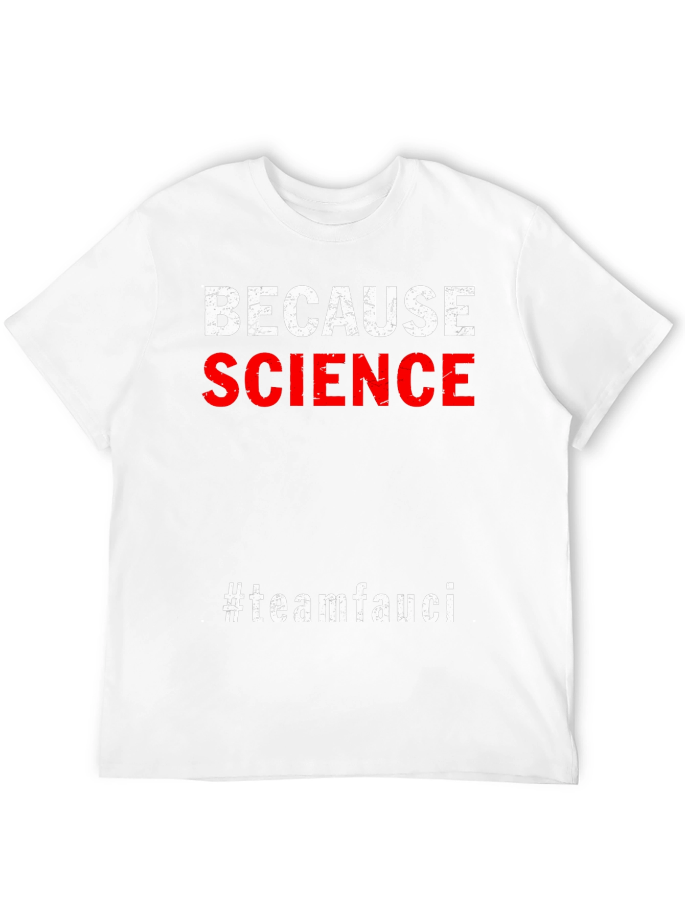 Because Science #teamfauci Graphic Tee