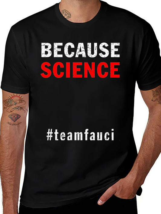 Because Science #teamfauci Graphic Tee