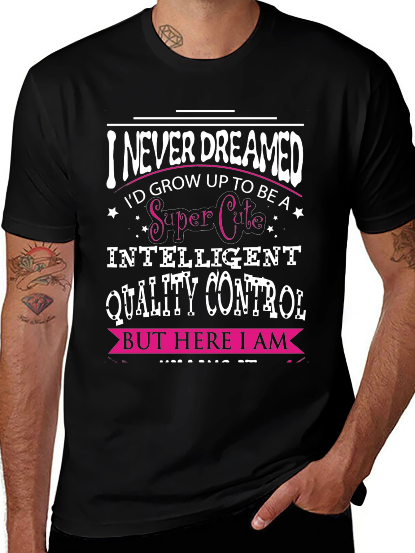 Funny Quality Control T-Shirt: Never Dreamed
