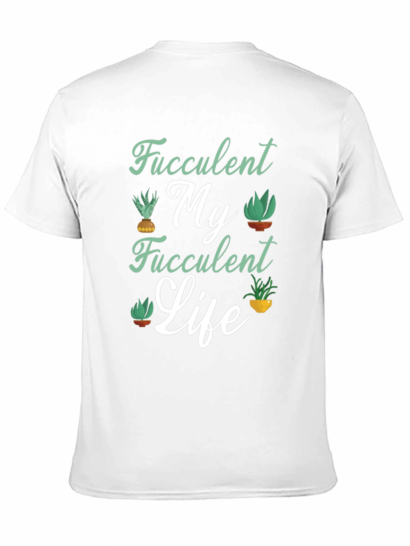 Fucculent My Fucculent Life T-Shirt
