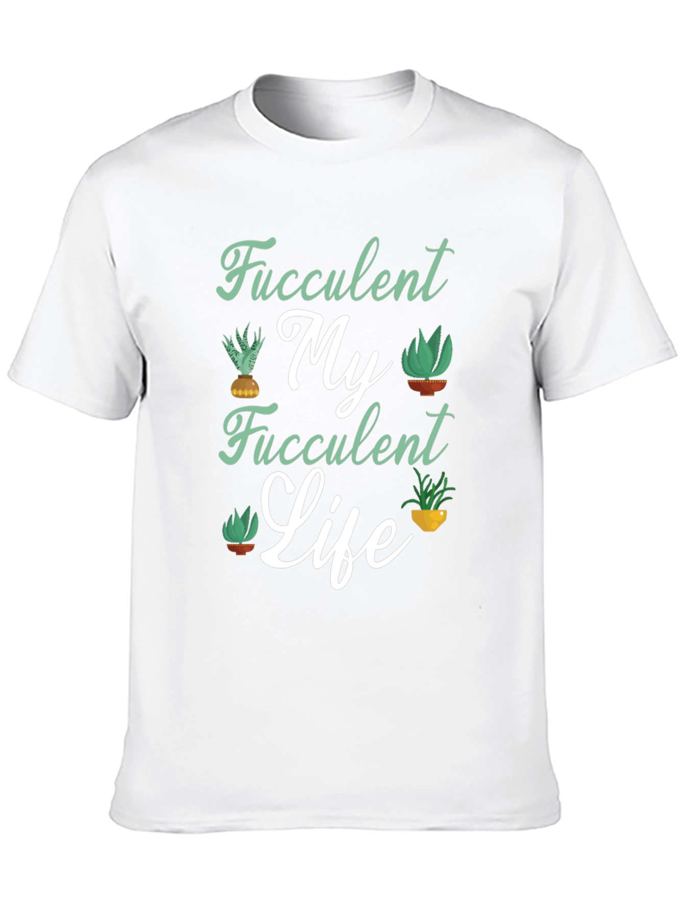 Fucculent My Fucculent Life T-Shirt