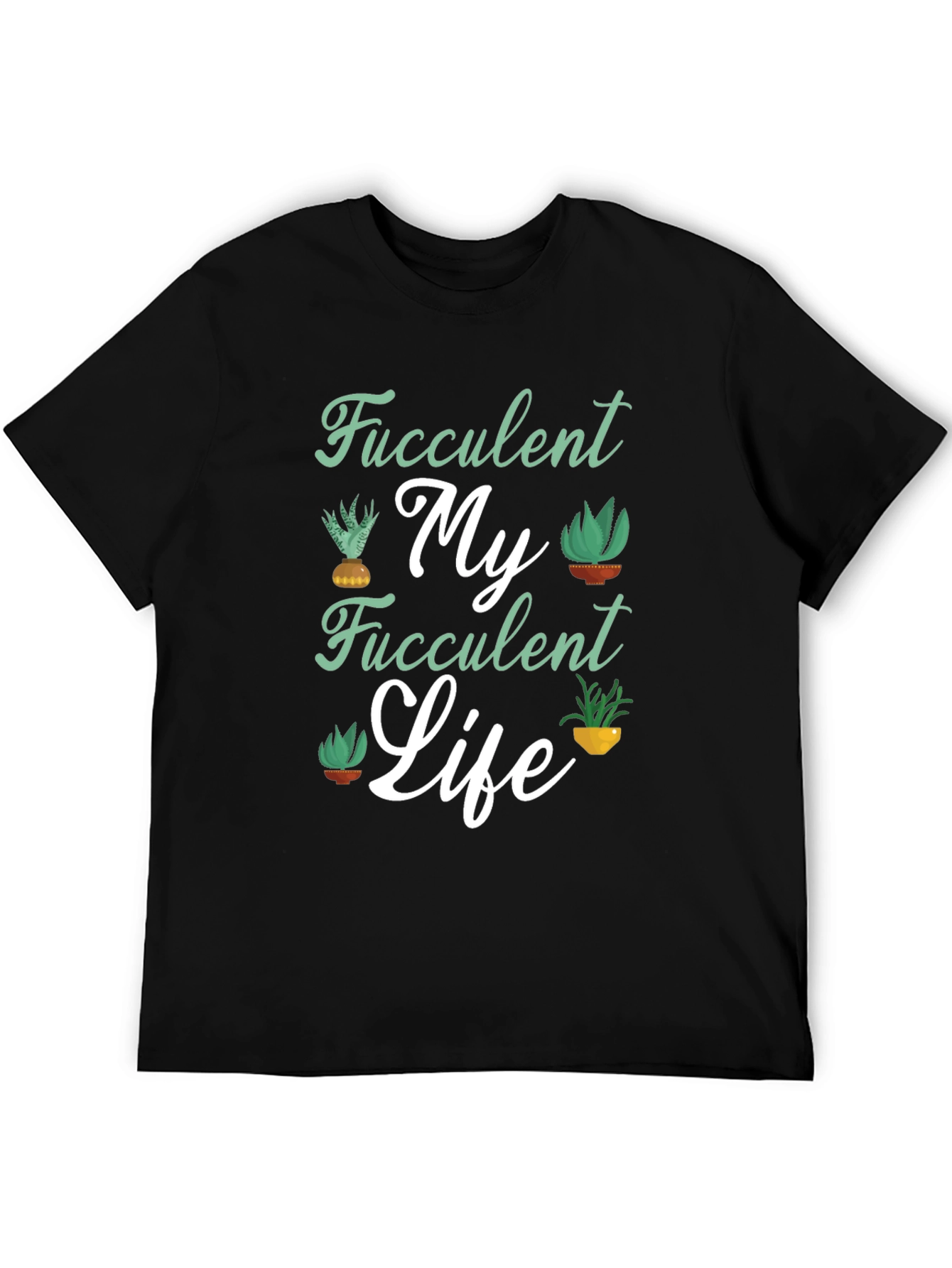 Fucculent My Fucculent Life T-Shirt
