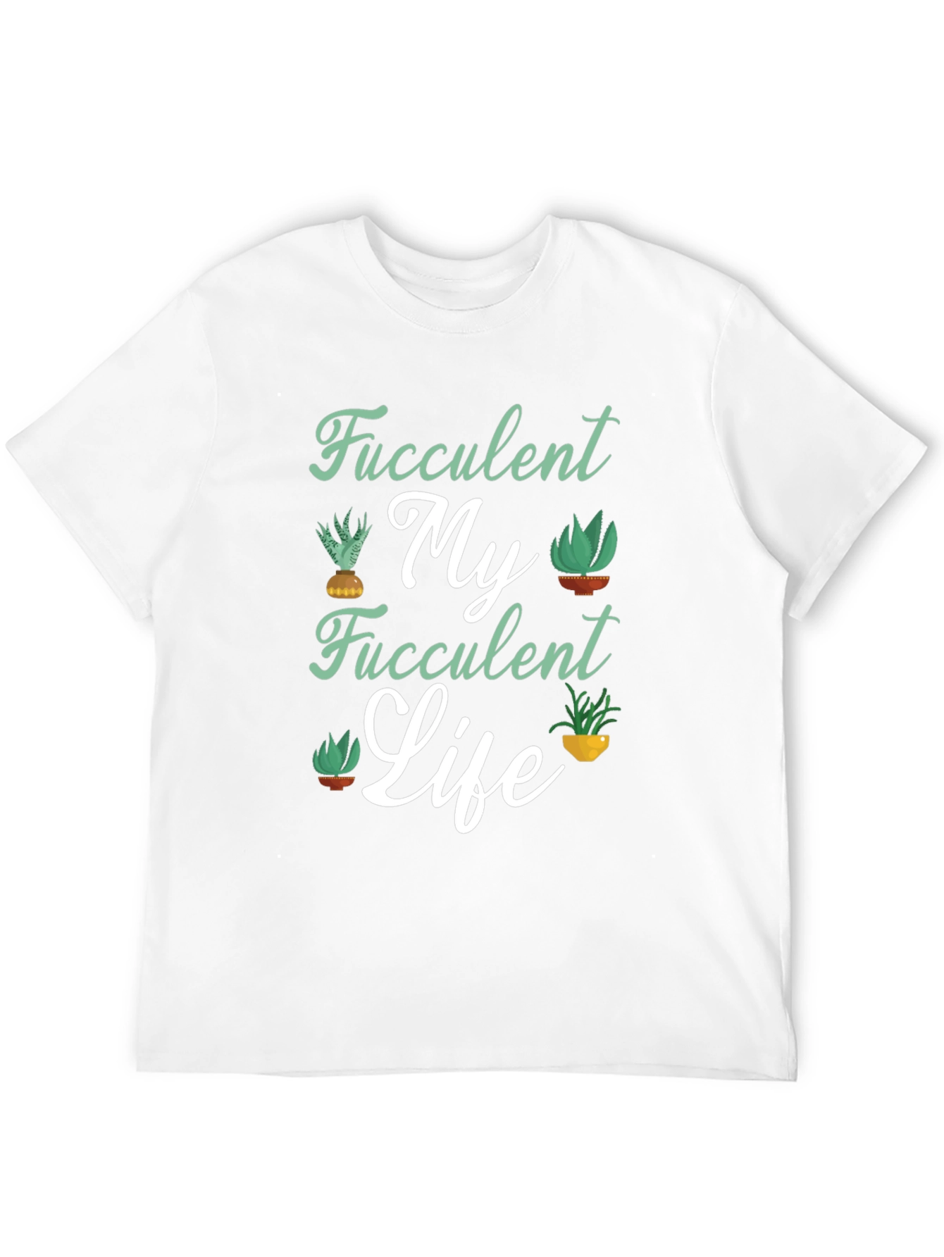 Fucculent My Fucculent Life T-Shirt