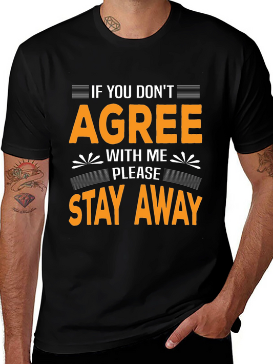 Funny Sarcastic Graphic T-Shirt - If You Dont Agree Stay Away