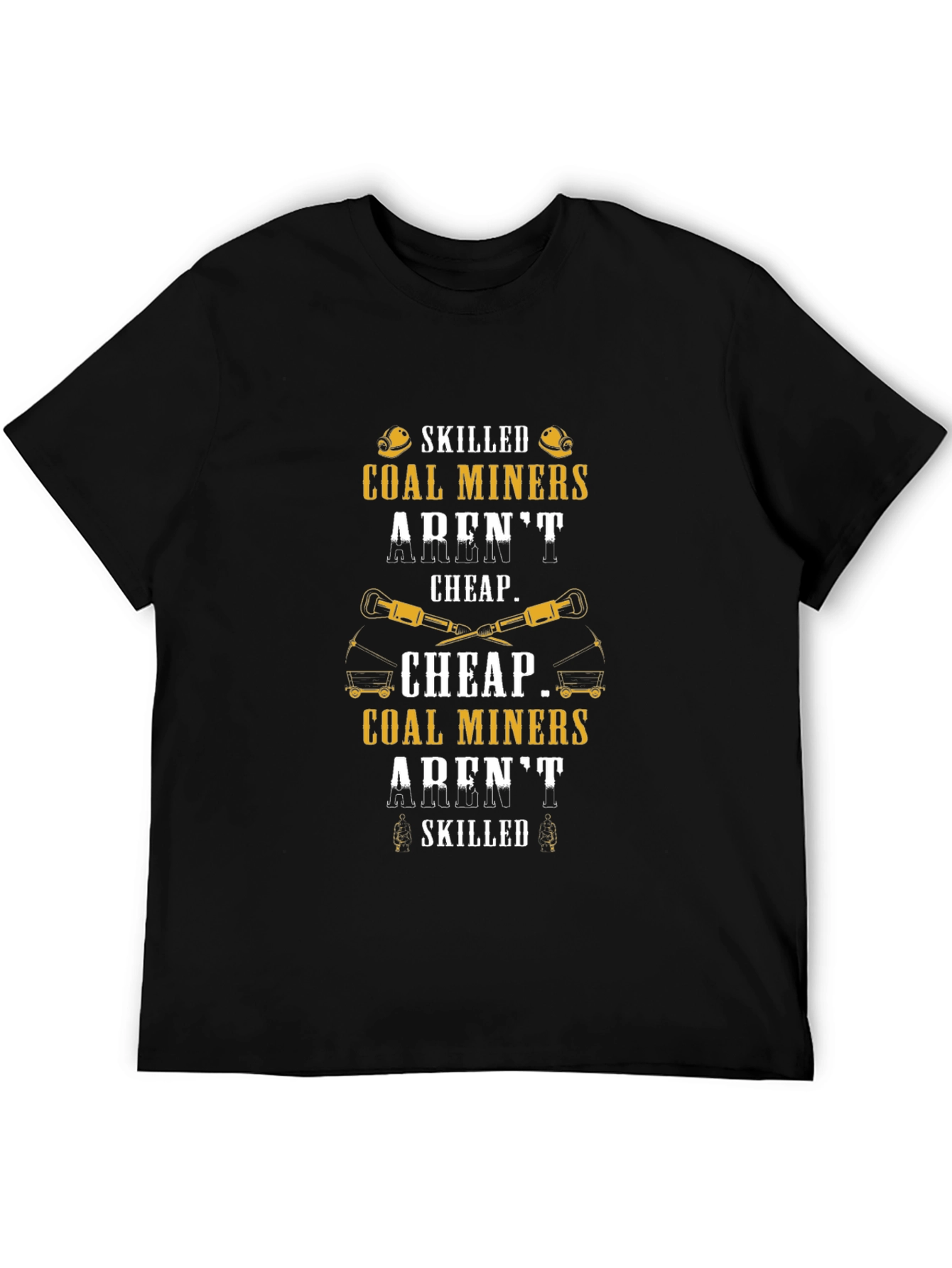 Skilled Coal Miner T-Shirt - Arent Cheap