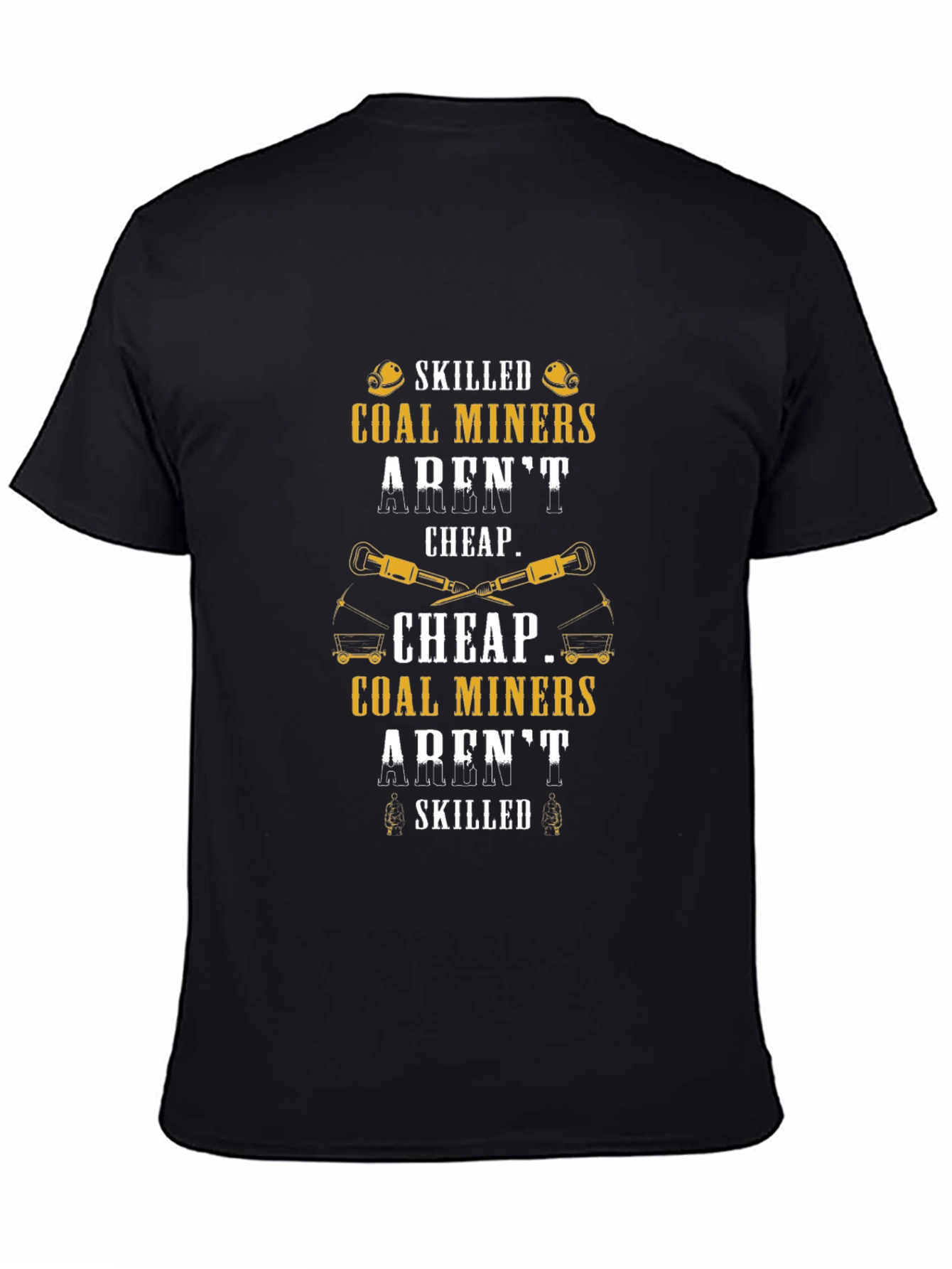 Skilled Coal Miner T-Shirt - Arent Cheap